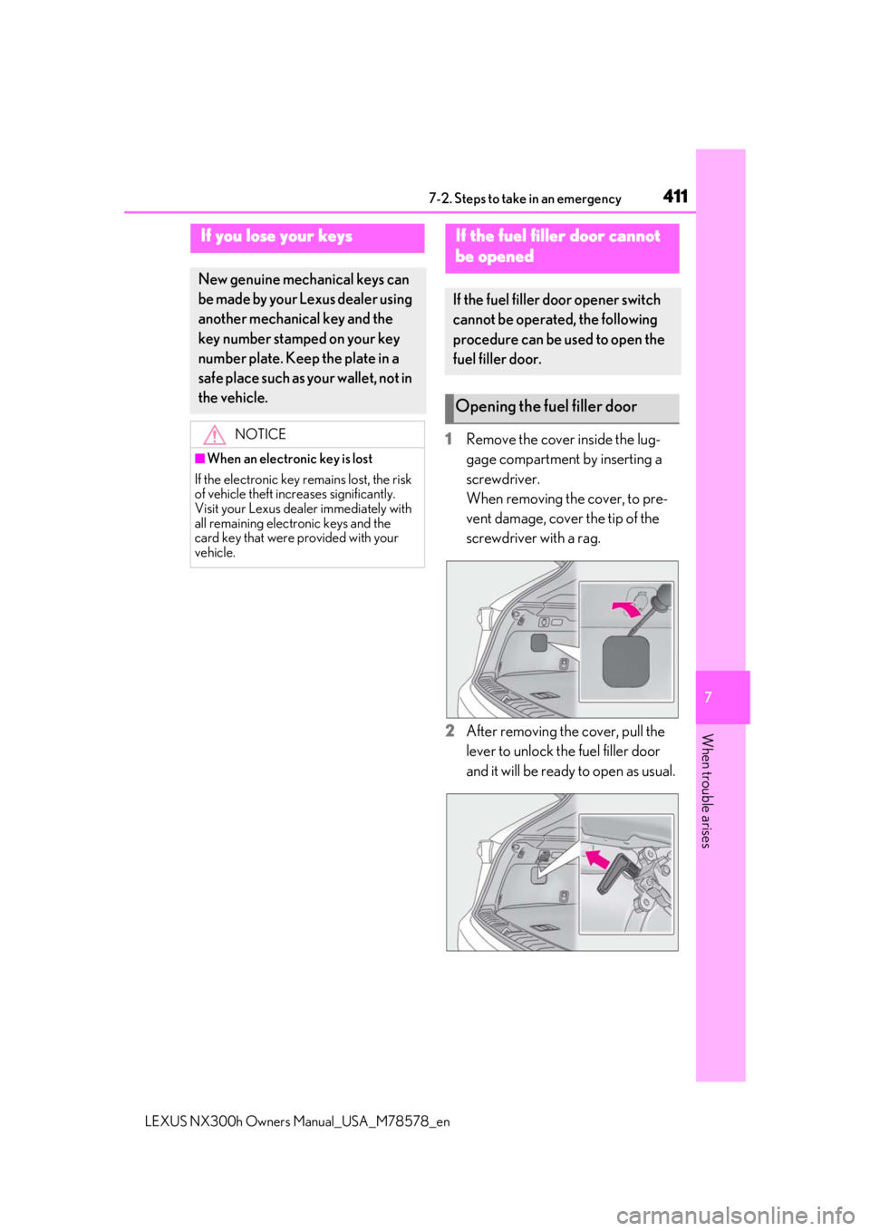 LEXUS NX300h 2021  Owners Manual 4117-2. Steps to take in an emergency
LEXUS NX300h Owners  Manual_USA_M78578_en
7
When trouble arises
1Remove the cover inside the lug-
gage compartment by inserting a 
screwdriver.
When removing the 