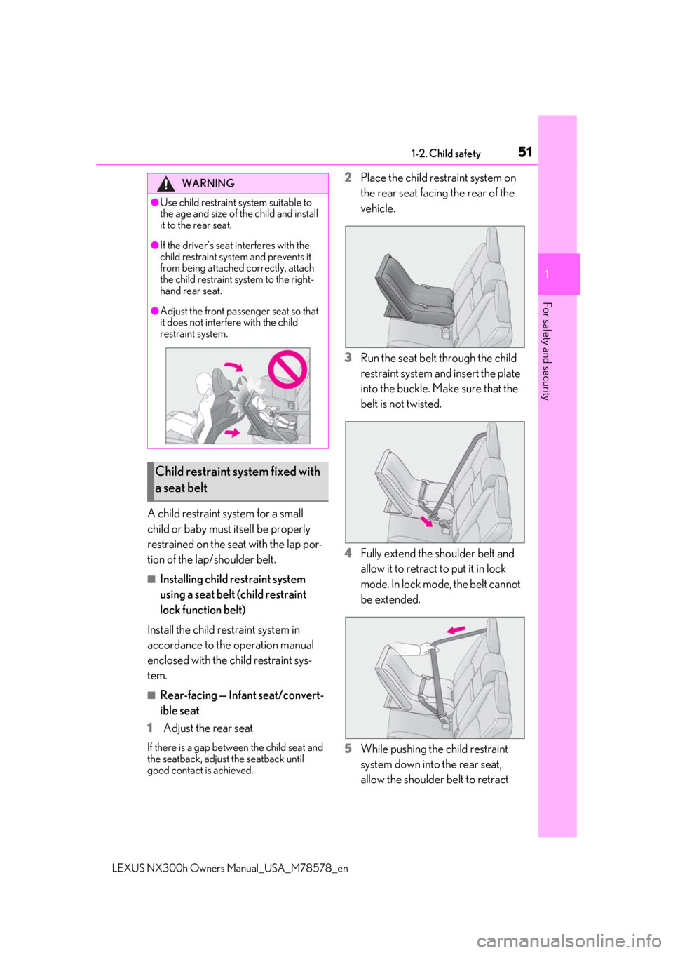 LEXUS NX300h 2021 Workshop Manual 511-2. Child safety
LEXUS NX300h Owners  Manual_USA_M78578_en
1
For safety and security
A child restraint system for a small 
child or baby must itself be properly 
restrained on the seat with the lap