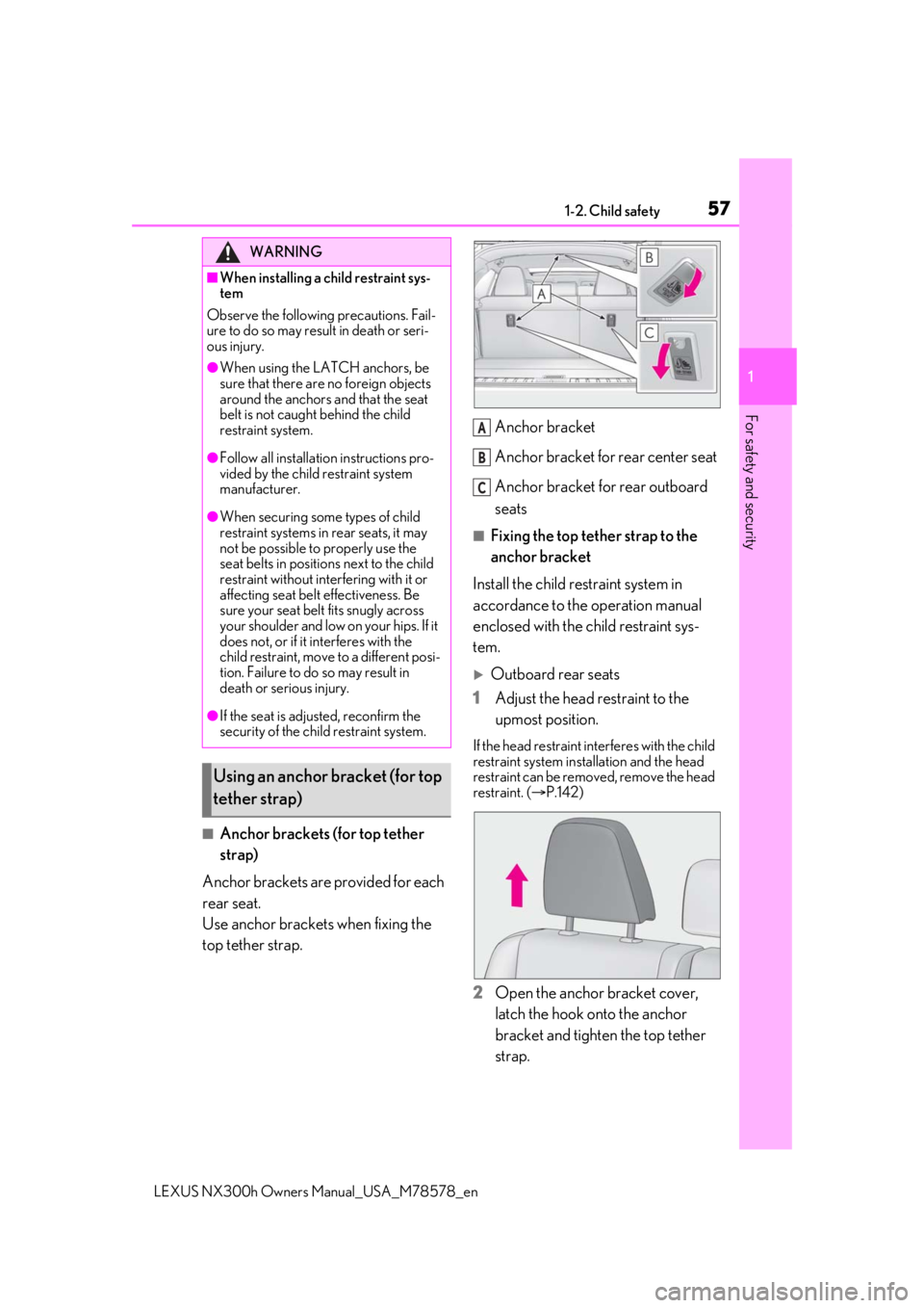 LEXUS NX300h 2021 Workshop Manual 571-2. Child safety
LEXUS NX300h Owners  Manual_USA_M78578_en
1
For safety and security
■Anchor brackets (for top tether 
strap)
Anchor brackets are provided for each 
rear seat.
Use anchor brackets
