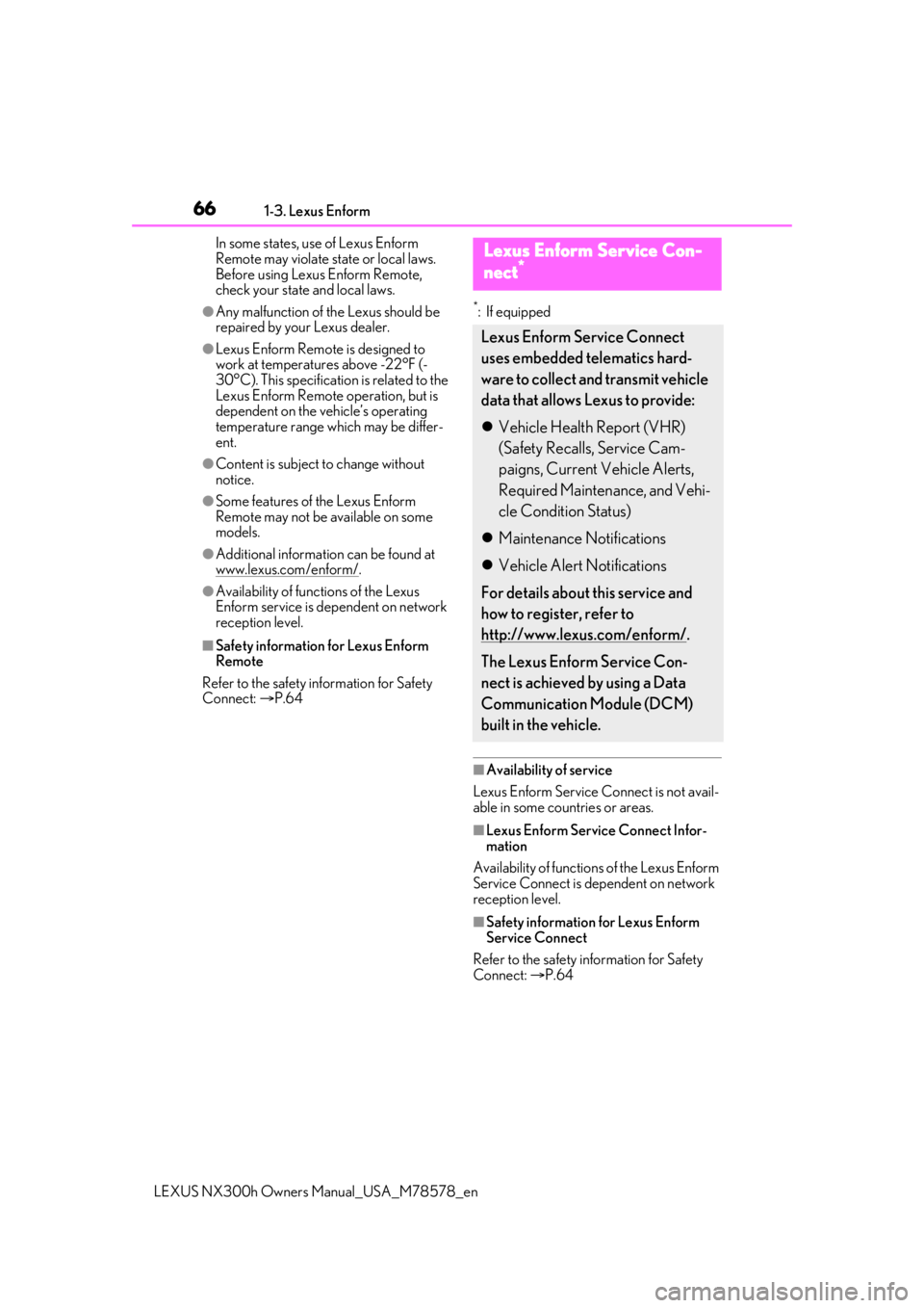 LEXUS NX300h 2021 Repair Manual 661-3. Lexus Enform
LEXUS NX300h Owners Manual_USA_M78578_en
In some states, use of Lexus Enform 
Remote may violate state or local laws. 
Before using Lexus Enform Remote, 
check your state and local
