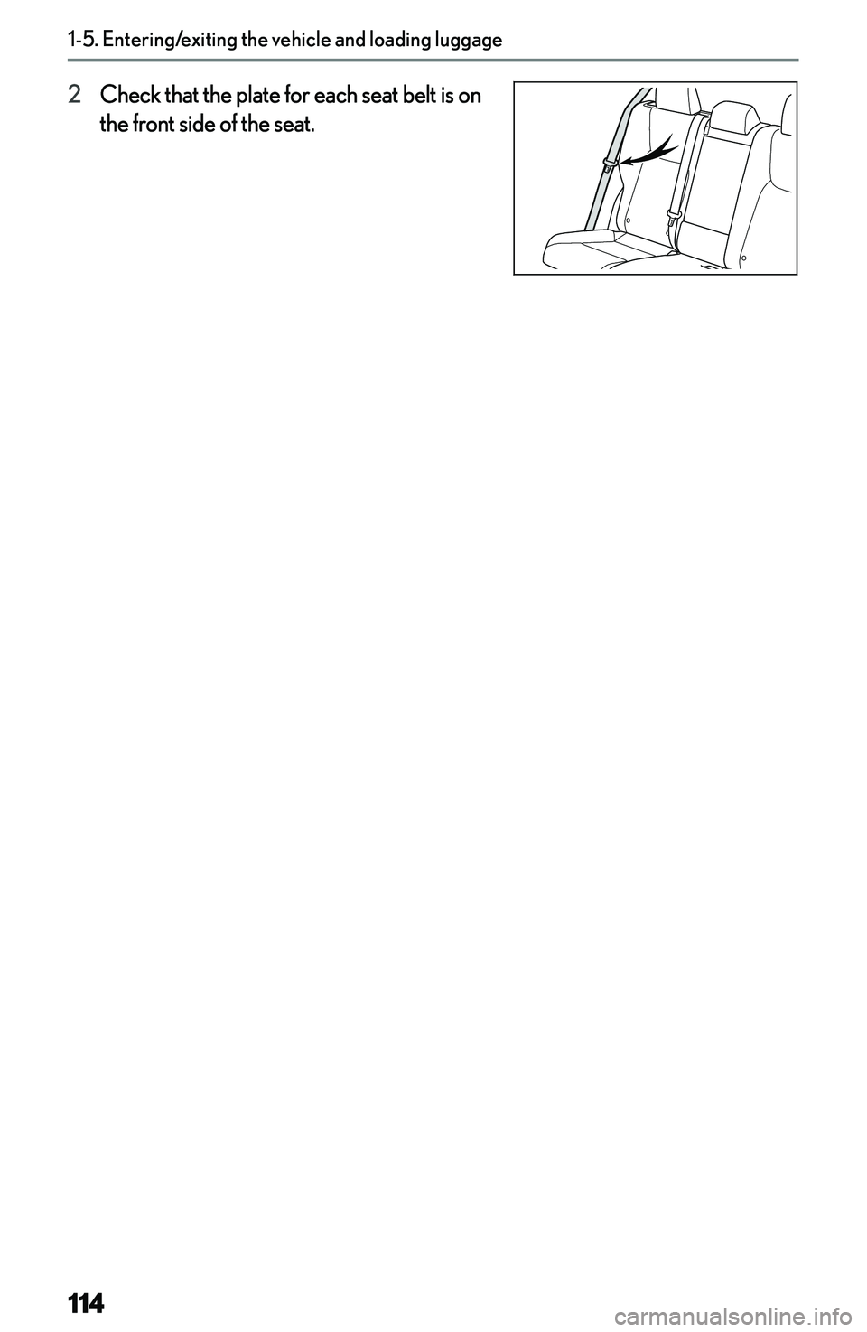 LEXUS NX300h 2022  Owners Manual �2�C�h�e�c�k� �t�h�a�t� �t�h�e� �p�l�a�t�e� �f�o�r� �e�a�c�h� �s�e�a�t� �b�e�l�t� �i�s� �o�n
�t�h�e� �f�r�o�n�t� �s�i�d�e� �o�f� �t�h�e� �s�e�a�t�.
�1�-�5�.��E�n�t�e�r�i�n�g�/�e�x�i�t�i�n�g��t�h�e�