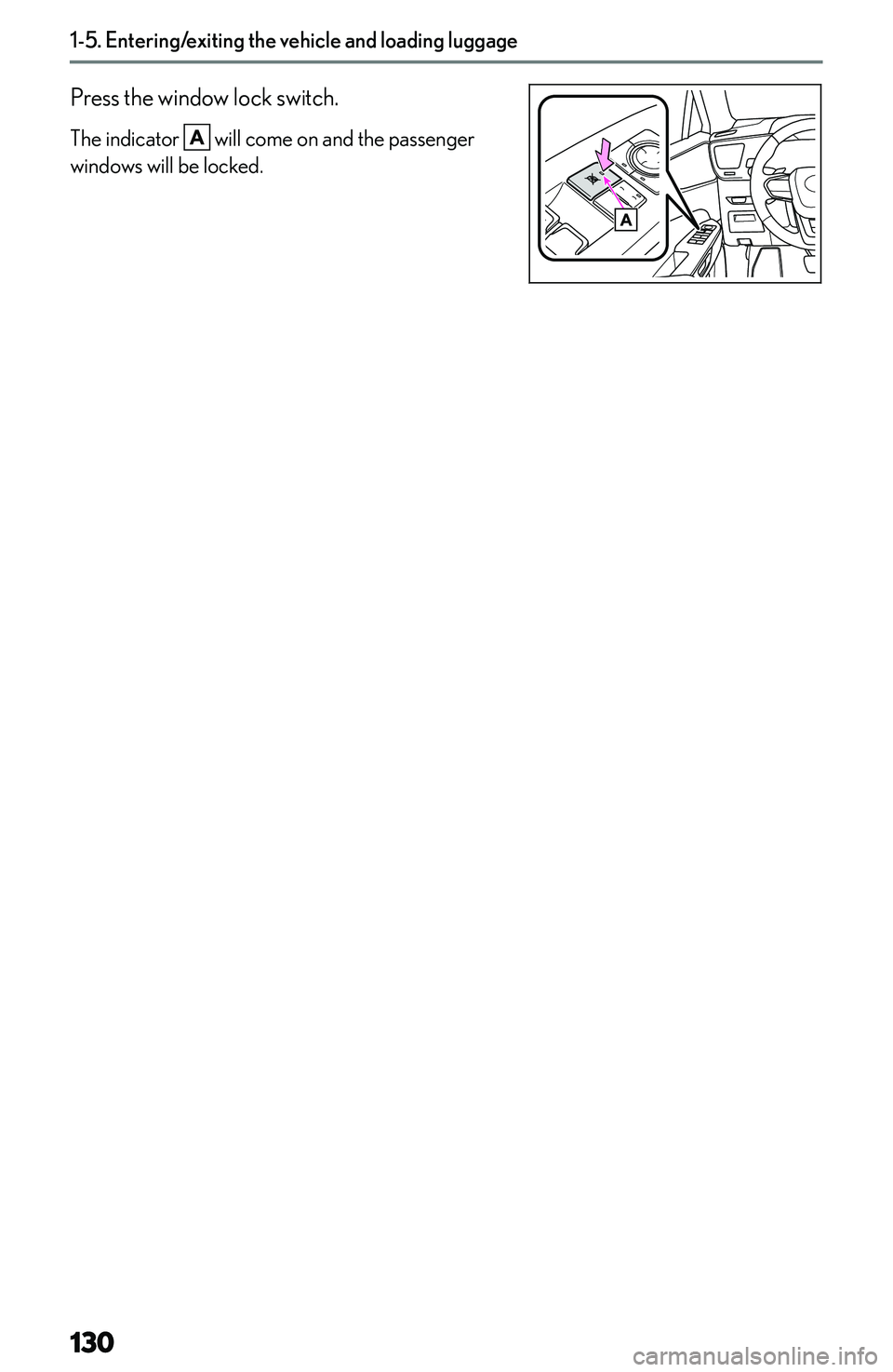 LEXUS NX300h 2022  Owners Manual �P�r�e�s�s� �t�h�e� �w�i�n�d�o�w� �l�o�c�k� �s�w�i�t�c�h�.
�T�h�e� �i�n�d�i�c�a�t�o�r� 
� �w�i�l�l� �c�o�m�e� �o�n� �a�n�d� �t�h�e� �p�a�s�s�e�n�g�e�r
�w�i�n�d�o�w�s� �w�i�l�l� �b�e� �l�o�c�k�e�d�.�1�