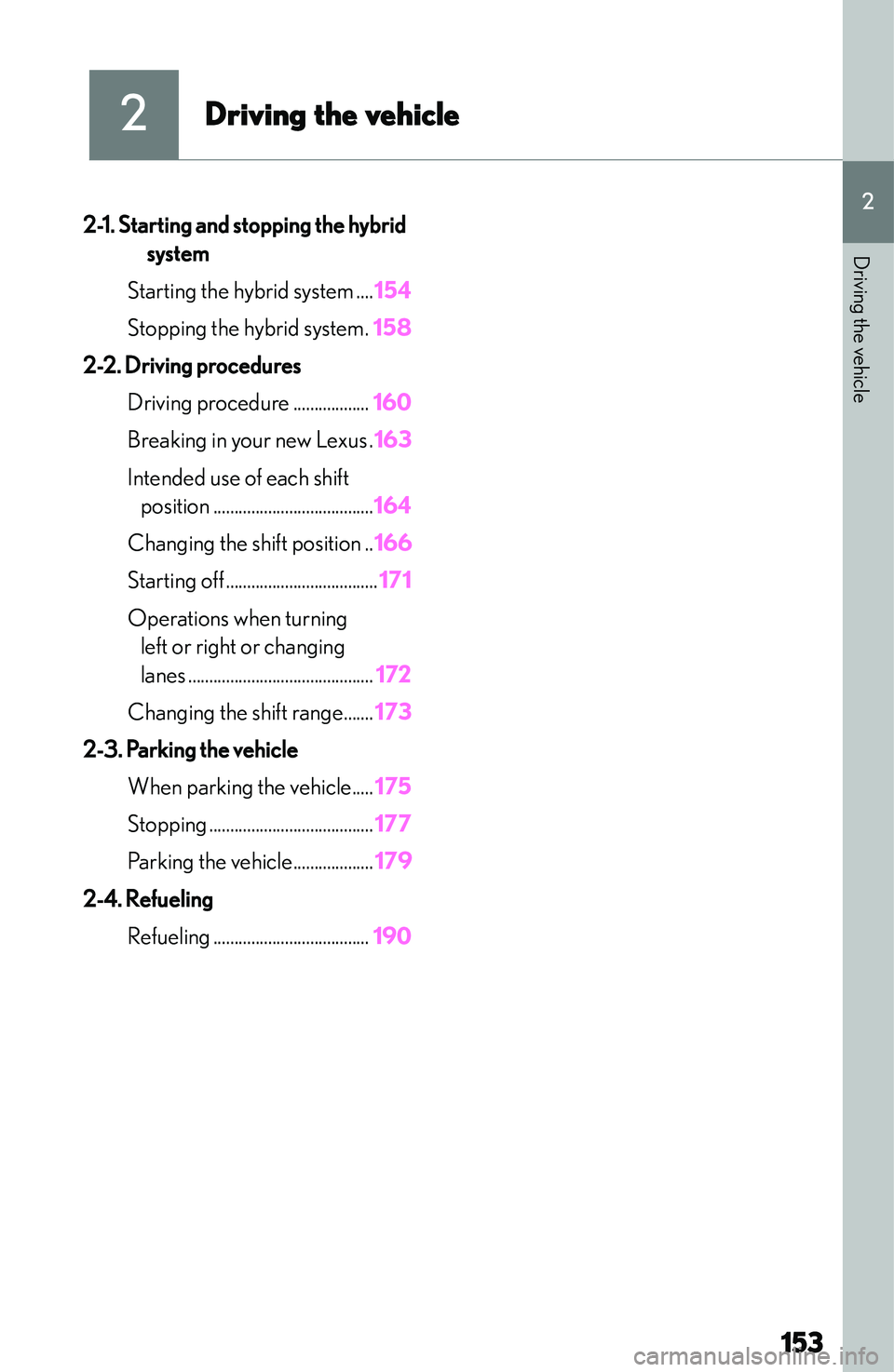 LEXUS NX300h 2022  Owners Manual �2
��r�i�v�i�n�g��t�h�e��v�e�h�i�c�l�e
�2�-�1�.��S�t�a�r�t�i�n�g��a�n�d��s�t�o�p�p�i�n�g��t�h�e��h�y�b�r�i�d�s�y�s�t�e�m
�S�t�a�r�t�i�n�g� �t�h�e� �h�y�b�r�i�d� �s�y�s�t�e�m �.�.�.�. �1�5�4
�S