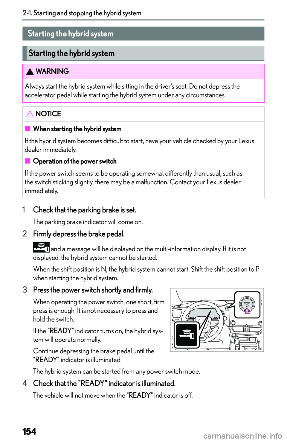 LEXUS NX300h 2022  Owners Manual �S�t�a�r�t�i�n�g��a�n�d��s�t�o�p�p�i�n�g��t�h�e��h�y�b�r�i�d��s�y�s�t�e�m
�S�t�a�r�t�i�n�g��t�h�e��h�y�b�r�i�d��s�y�s�t�e�m
�S�t�a�r�t�i�n�g��t�h�e��h�y�b�r�i�d��s�y�s�t�e�m
�W�A�R�N�I�N�G�