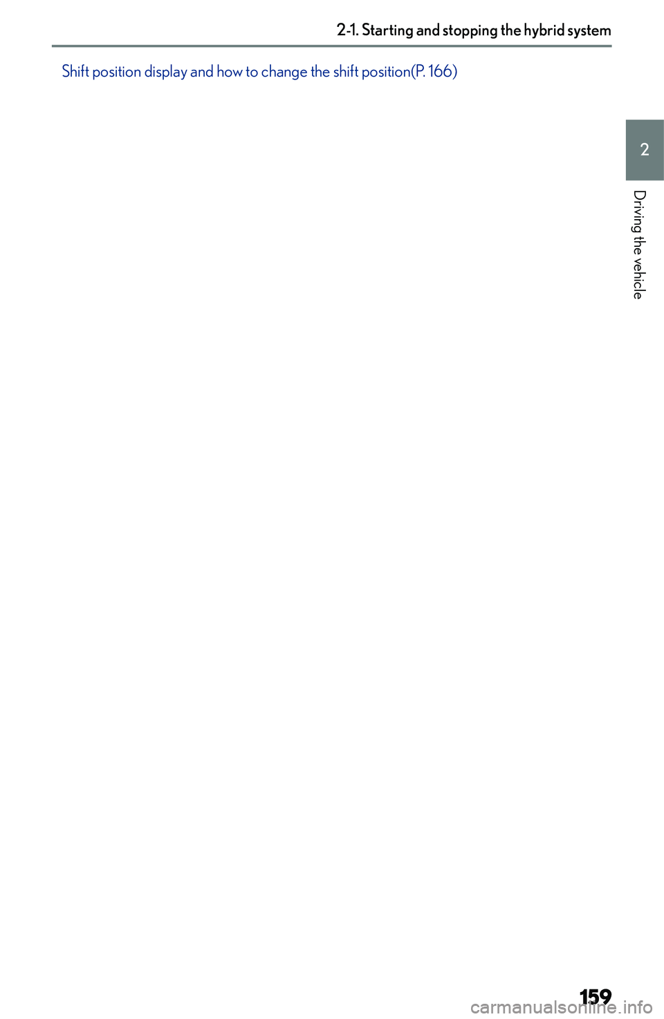 LEXUS NX300h 2022  Owners Manual �S�h�i�f�t� �p�o�s�i�t�i�o�n� �d�i�s�p�l�a�y� �a�n�d� �h�o�w� �t�o� �c�h�a�n�g�e� �t�h�e� �s�h�i�f�t� �p�o�s�i�t�i�o�n�(�P�.� �1�6�6�)
�2�-�1�.��S�t�a�r�t�i�n�g��a�n�d��s�t�o�p�p�i�n�g��t�h�e��h�