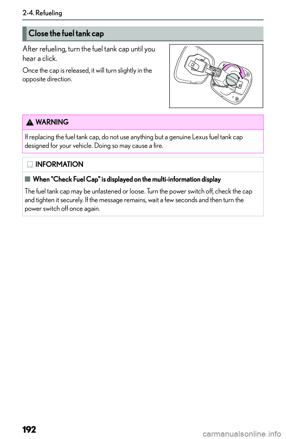 LEXUS NX300h 2022  Owners Manual �C�l�o�s�e��t�h�e��f�u�e�l��t�a�n�k��c�a�p
�A�f�t�e�r� �r�e�f�u�e�l�i�n�g�,� �t�u�r�n� �t�h�e� �f�u�e�l� �t�a�n�k� �c�a�p� �u�n�t�i�l� �y�o�u�h�e�a�r� �a� �c�l�i�c�k�.
�O�n�c�e� �t�h�e� �c�a�p� �i