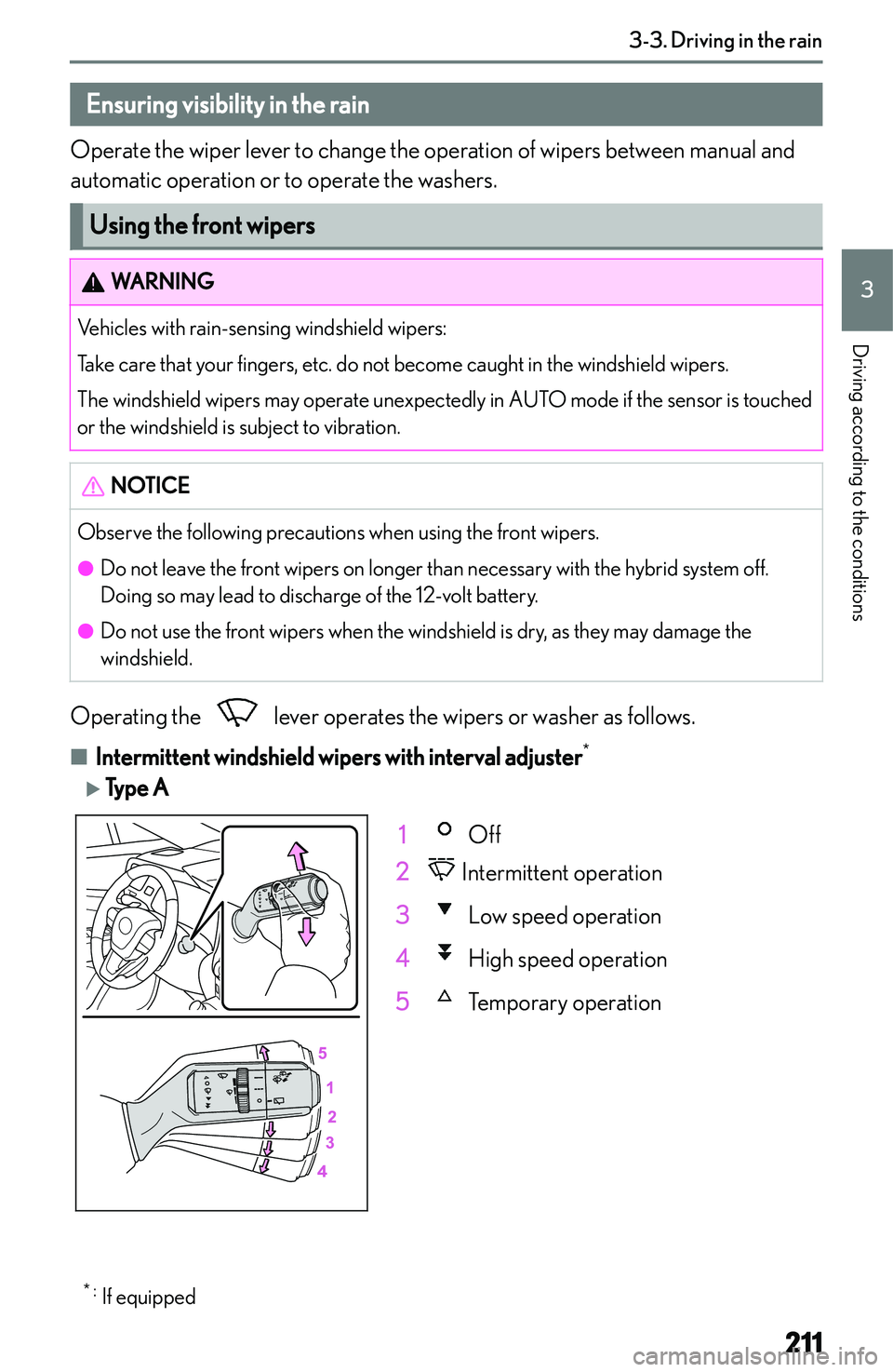 LEXUS NX300h 2022  Owners Manual �E�n�s�u�r�i�n�g��v�i�s�i�b�i�l�i�t�y��i�n��t�h�e��r�a�i�n
�O�p�e�r�a�t�e� �t�h�e� �w�i�p�e�r� �l�e�v�e�r� �t�o� �c�h�a�n�g�e� �t�h�e� �o�p�e�r�a�t�i�o�n� �o�f� �w�i�p�e�r�s� �b�e�t�w�e�e�n� �m�a�