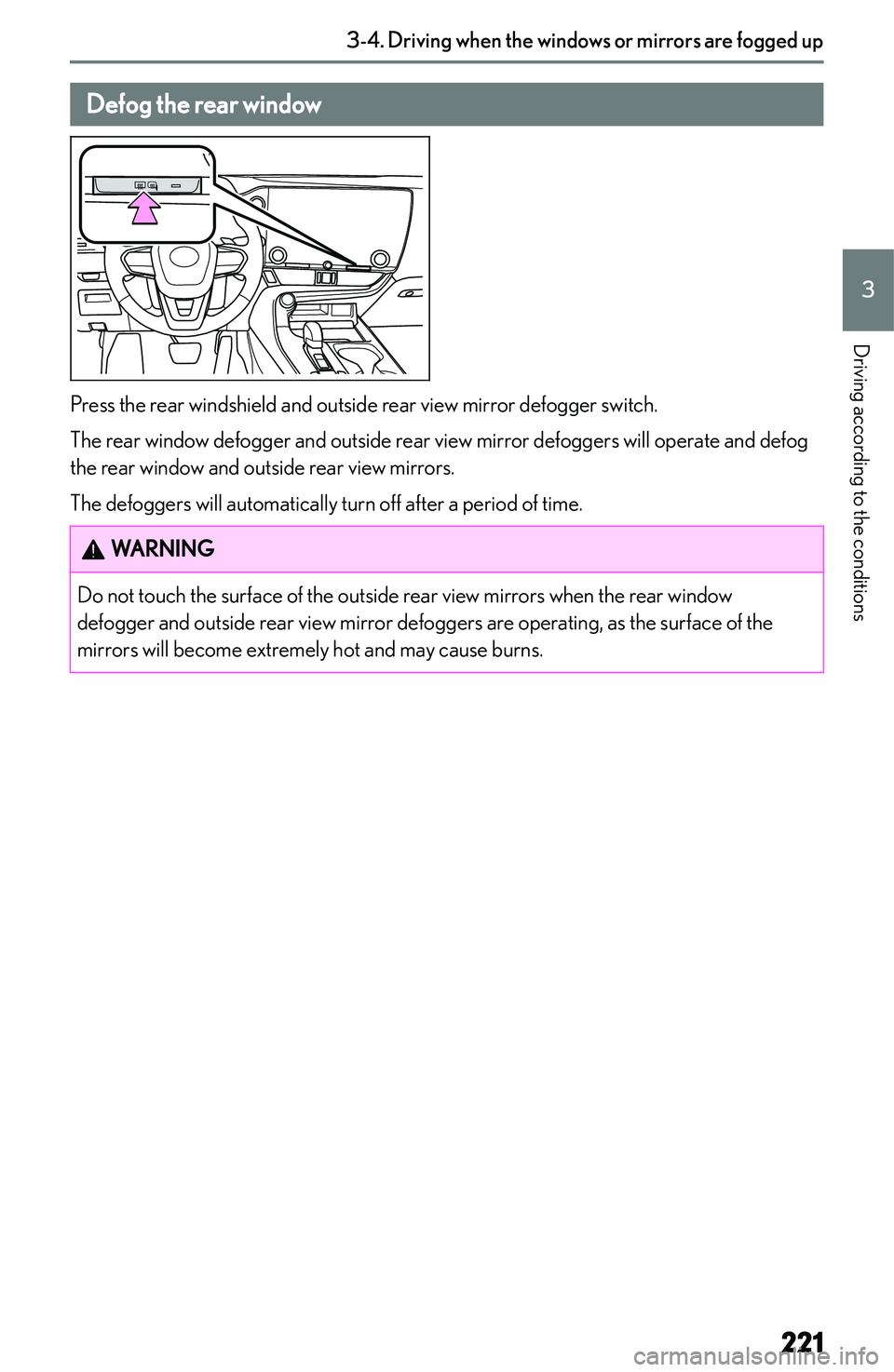 LEXUS NX300h 2022  Owners Manual �D�e�f�o�g��t�h�e��r�e�a�r��w�i�n�d�o�w
�P�r�e�s�s� �t�h�e� �r�e�a�r� �w�i�n�d�s�h�i�e�l�d� �a�n�d� �o�u�t�s�i�d�e� �r�e�a�r� �v�i�e�w� �m�i�r�r�o�r� �d�e�f�o�g�g�e�r� �s�w�i�t�c�h�.
�T�h�e� �r�e�a