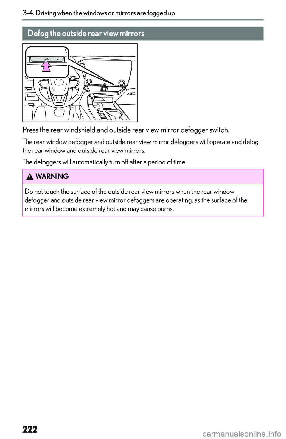 LEXUS NX300h 2022  Owners Manual �D�e�f�o�g��t�h�e��o�u�t�s�i�d�e��r�e�a�r��v�i�e�w��m�i�r�r�o�r�s
�P�r�e�s�s� �t�h�e� �r�e�a�r� �w�i�n�d�s�h�i�e�l�d� �a�n�d� �o�u�t�s�i�d�e� �r�e�a�r� �v�i�e�w� �m�i�r�r�o�r� �d�e�f�o�g�g�e�r� �