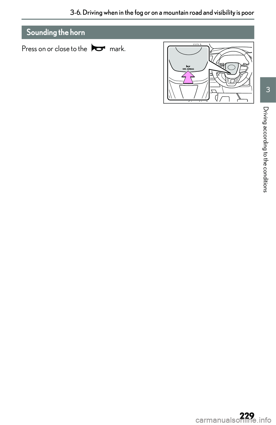 LEXUS NX300h 2022  Owners Manual �S�o�u�n�d�i�n�g��t�h�e��h�o�r�n
�P�r�e�s�s� �o�n� �o�r� �c�l�o�s�e� �t�o� �t�h�e� 
� �m�a�r�k�.
�3�-�6�.��D�r�i�v�i�n�g��w�h�e�n��i�n��t�h�e��f�o�g��o�r��o�n��a��m�o�u�n�t�a�i�n��r�o�a�d�