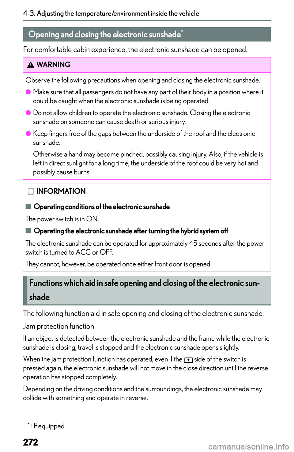 LEXUS NX300h 2022  Owners Manual �O�p�e�n�i�n�g��a�n�d��c�l�o�s�i�n�g��t�h�e��e�l�e�c�t�r�o�n�i�c��s�u�n�s�h�a�d�e�*
�F�o�r� �c�o�m�f�o�r�t�a�b�l�e� �c�a�b�i�n� �e�x�p�e�r�i�e�n�c�e�,� �t�h�e� �e�l�e�c�t�r�o�n�i�c� �s�u�n�s�h�a�