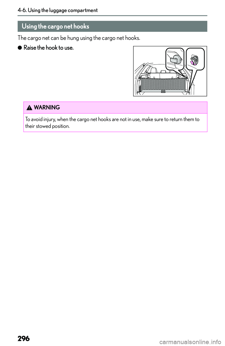 LEXUS NX300h 2022  Owners Manual �U�s�i�n�g��t�h�e��c�a�r�g�o��n�e�t��h�o�o�k�s
�T�h�e� �c�a�r�g�o� �n�e�t� �c�a�n� �b�e� �h�u�n�g� �u�s�i�n�g� �t�h�e� �c�a�r�g�o� �n�e�t� �h�o�o�k�s�.
