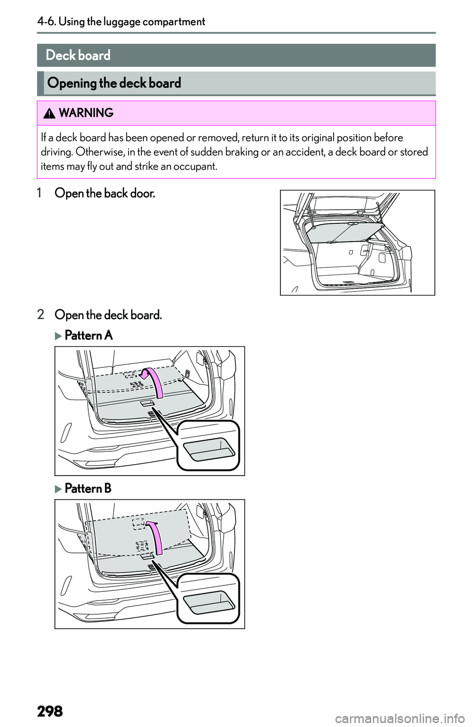 LEXUS NX300h 2022  Owners Manual �D�e�c�k��b�o�a�r�d
�O�p�e�n�i�n�g��t�h�e��d�e�c�k��b�o�a�r�d
�W�A�R�N�I�N�G�I�f� �a� �d�e�c�k� �b�o�a�r�d� �h�a�s� �b�e�e�n� �o�p�e�n�e�d� �o�r� �r�e�m�o�v�e�d�,� �r�e�t�u�r�n� �i�t� �t�o� �i�t�s