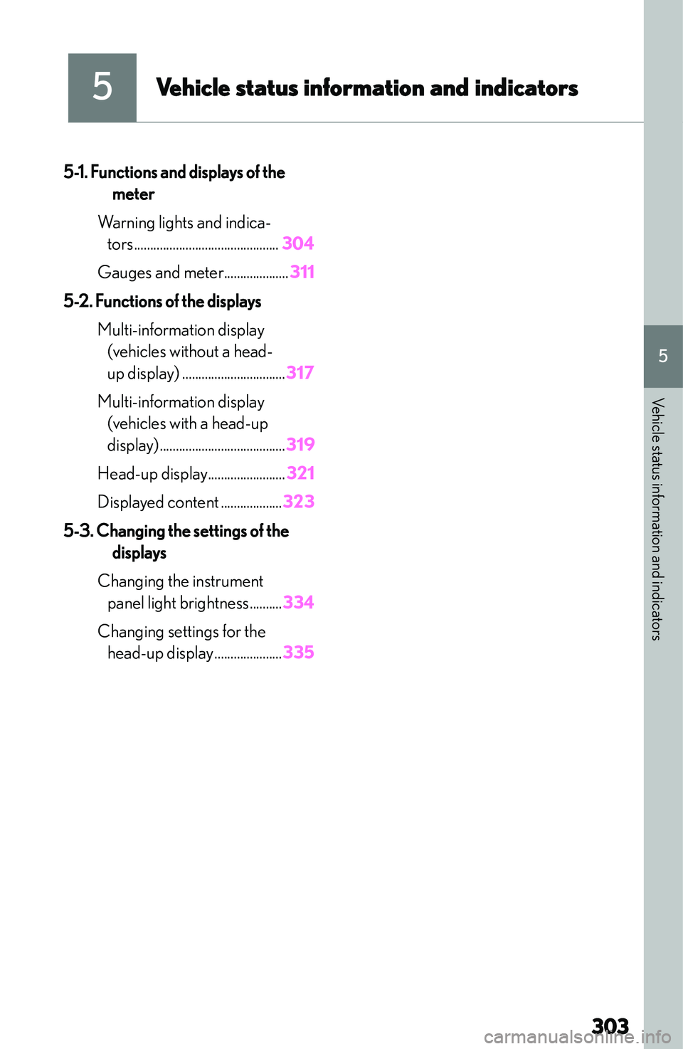 LEXUS NX300h 2022  Owners Manual �5
�V�e�h�i�c�l�e��s�t�a�t�u�s��i�n�f�o�r�m�a�t�i�o�n��a�n�d��i�n�d�i�c�a�t�o�r�s
�5�-�1�.��F�u�n�c�t�i�o�n�s��a�n�d��d�i�s�p�l�a�y�s��o�f��t�h�e�m�e�t�e�r
�W�a�r�n�i�n�g� �l�i�g�h�t�s� �a�n�