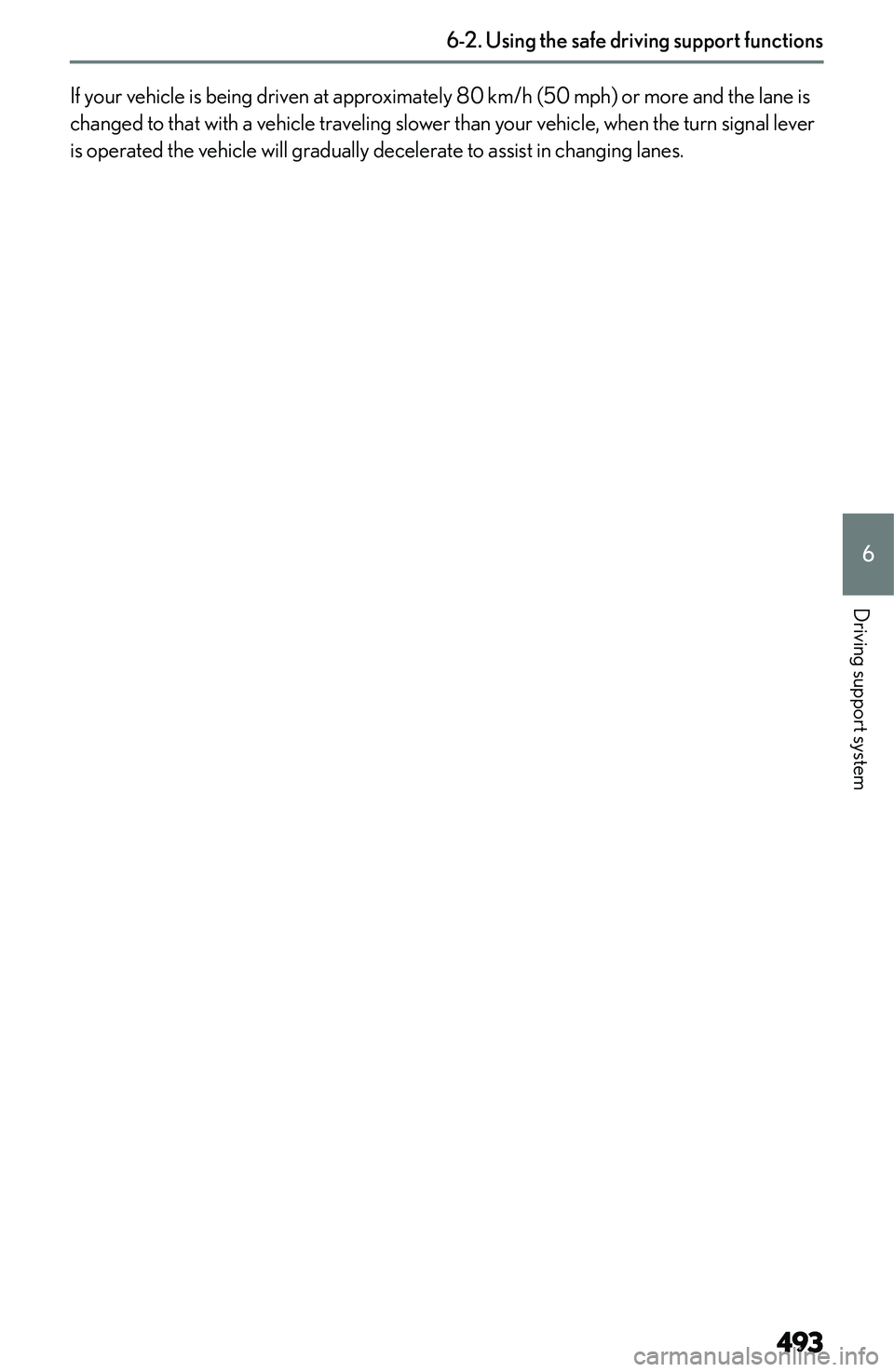 LEXUS NX300h 2022  Owners Manual �I�f� �y�o�u�r� �v�e�h�i�c�l�e� �i�s� �b�e�i�n�g� �d�r�i�v�e�n� �a�t� �a�p�p�r�o�x�i�m�a�t�e�l�y� �8�0� �k�m�/�h� �(�5�0� �m�p�h�)� �o�r� �m�o�r�e� �a�n�d� �t�h�e� �l�a�n�e� �i�s
�c�h�a�n�g�e�d� �t�o�