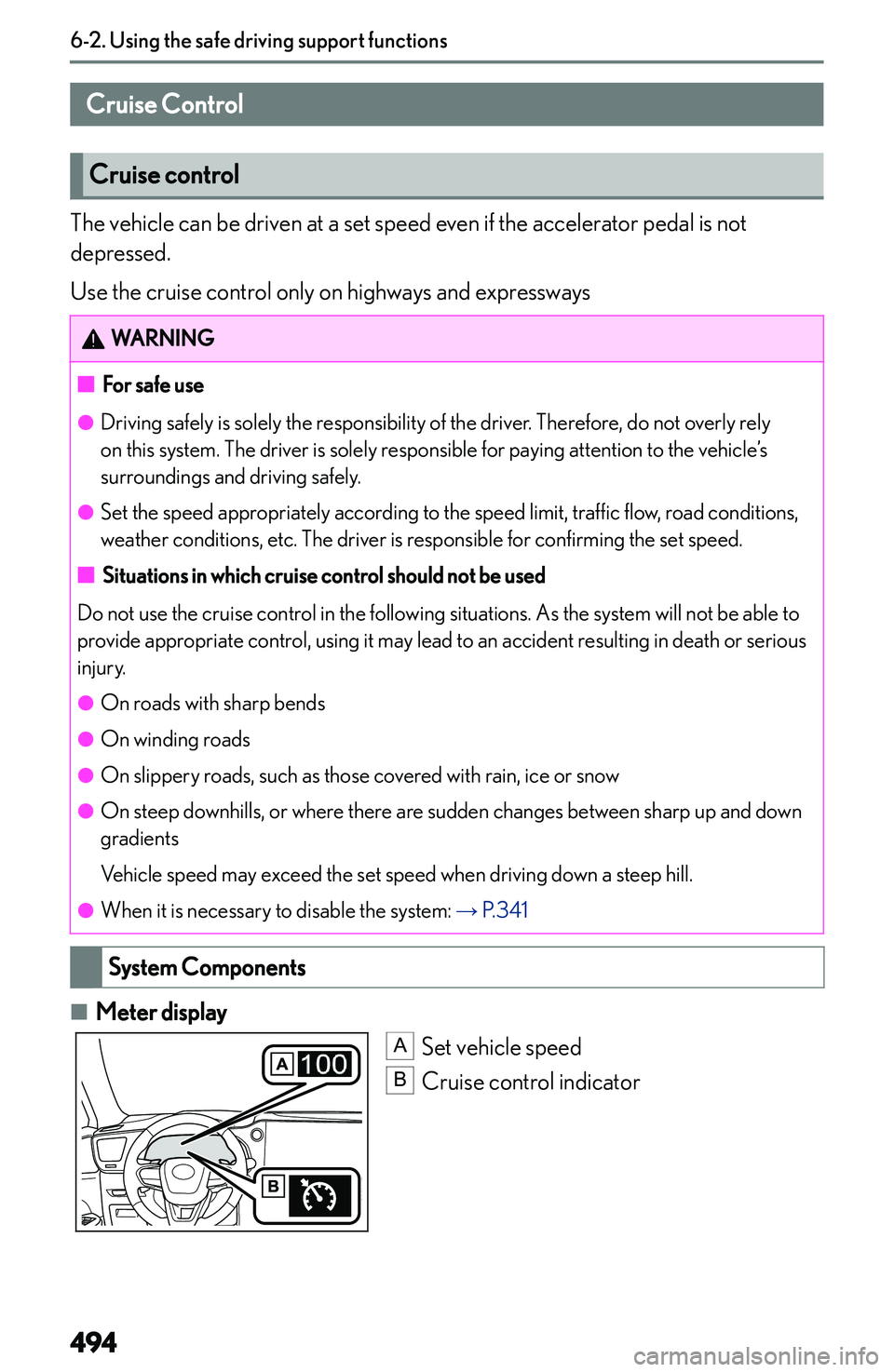 LEXUS NX300h 2022  Owners Manual �C�r�u�i�s�e��C�o�n�t�r�o�l
�C�r�u�i�s�e��c�o�n�t�r�o�l
�T�h�e� �v�e�h�i�c�l�e� �c�a�n� �b�e� �d�r�i�v�e�n� �a�t� �a� �s�e�t� �s�p�e�e�d� �e�v�e�n� �i�f� �t�h�e� �a�c�c�e�l�e�r�a�t�o�r� �p�e�d�a�l� 