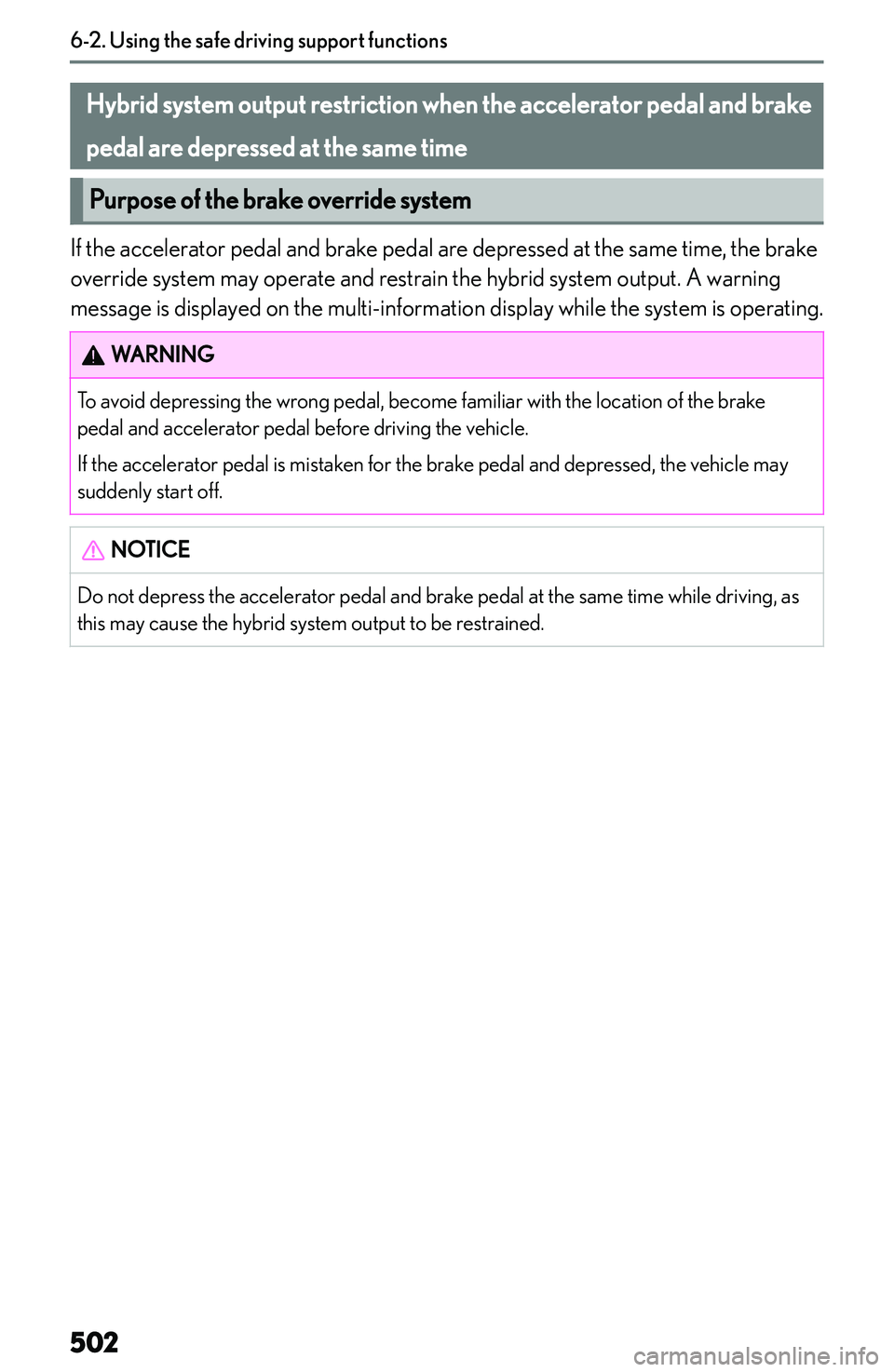 LEXUS NX300h 2022  Owners Manual �H�y�b�r�i�d��s�y�s�t�e�m��o�u�t�p�u�t��r�e�s�t�r�i�c�t�i�o�n��w�h�e�n��t�h�e��a�c�c�e�l�e�r�a�t�o�r��p�e�d�a�l��a�n�d��b�r�a�k�e�p�e�d�a�l��a�r�e��d�e�p�r�e�s�s�e�d��a�t��t�h�e��s�a�m�e