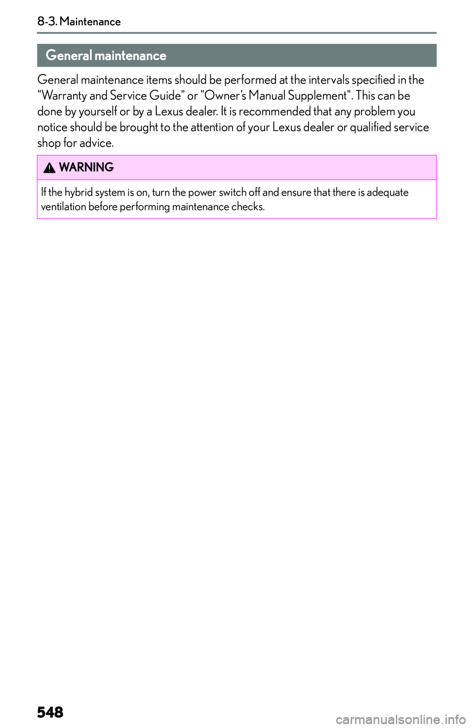 LEXUS NX300h 2022  Owners Manual �G�e�n�e�r�a�l��m�a�i�n�t�e�n�a�n�c�e
�G�e�n�e�r�a�l� �m�a�i�n�t�e�n�a�n�c�e� �i�t�e�m�s� �s�h�o�u�l�d� �b�e� �p�e�r�f�o�r�m�e�d� �a�t� �t�h�e� �i�n�t�e�r�v�a�l�s� �s�p�e�c�i�f�i�e�d� �i�n� �t�h�e
�&