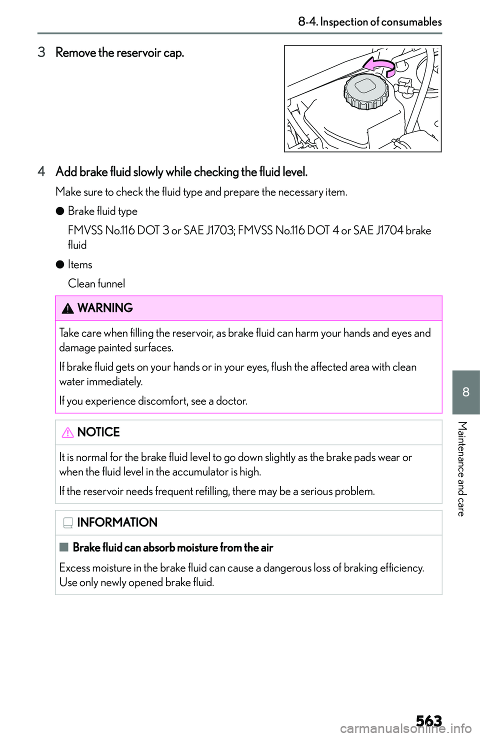 LEXUS NX300h 2022  Owners Manual �3�R�e�m�o�v�e� �t�h�e� �r�e�s�e�r�v�o�i�r� �c�a�p�.
�4 �A�d�d� �b�r�a�k�e� �f�l�u�i�d� �s�l�o�w�l�y� �w�h�i�l�e� �c�h�e�c�k�i�n�g� �t�h�e� �f�l�u�i�d� �l�e�v�e�l�.
�M�a�k�e� �s�u�r�e� �t�o� �c�h�e�c�