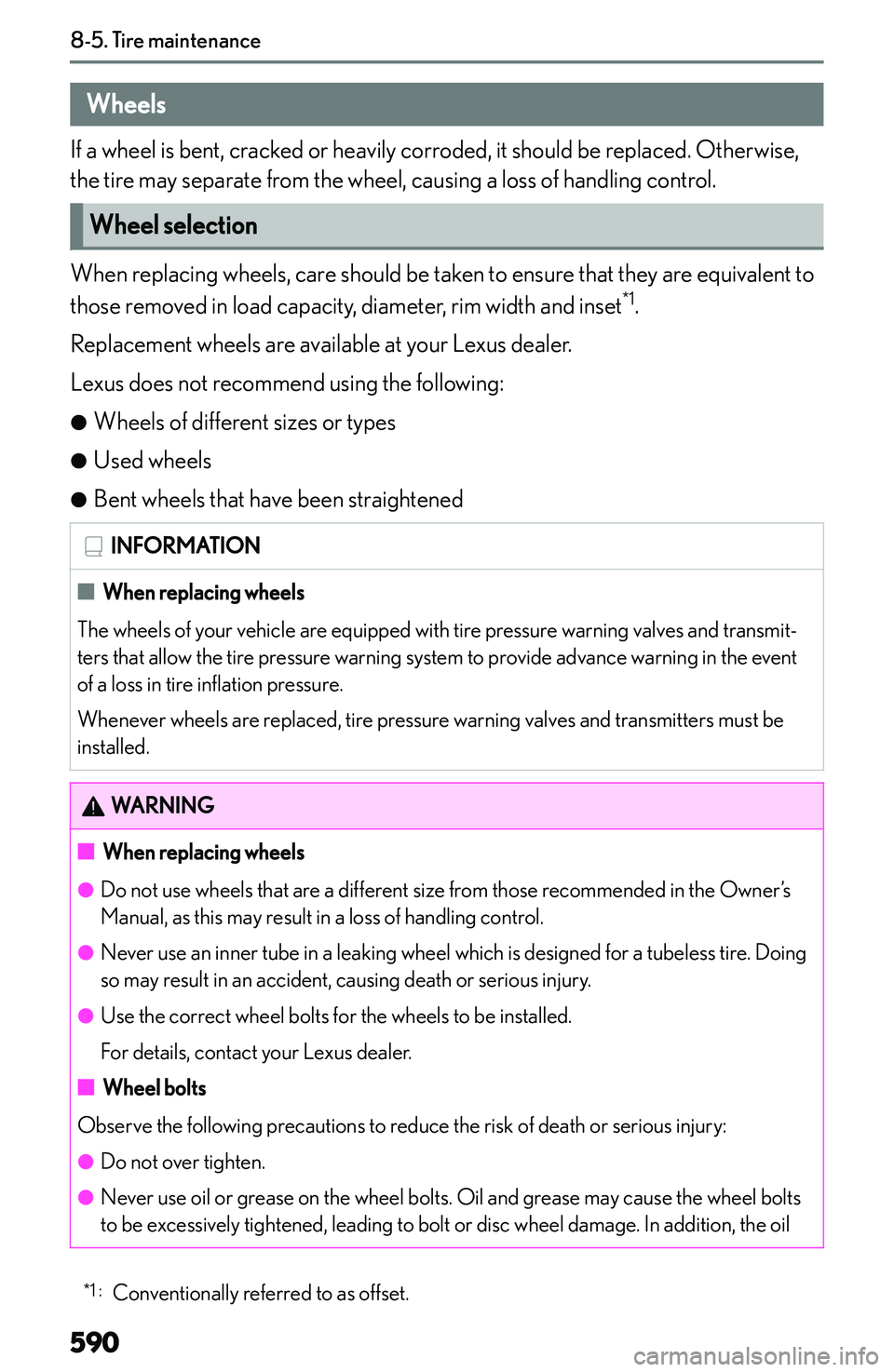 LEXUS NX300h 2022  Owners Manual �W�h�e�e�l�s
�I�f� �a� �w�h�e�e�l� �i�s� �b�e�n�t�,� �c�r�a�c�k�e�d� �o�r� �h�e�a�v�i�l�y� �c�o�r�r�o�d�e�d�,� �i�t� �s�h�o�u�l�d� �b�e� �r�e�p�l�a�c�e�d�.� �O�t�h�e�r�w�i�s�e�,
�t�h�e� �t�i�r�e� �m�a