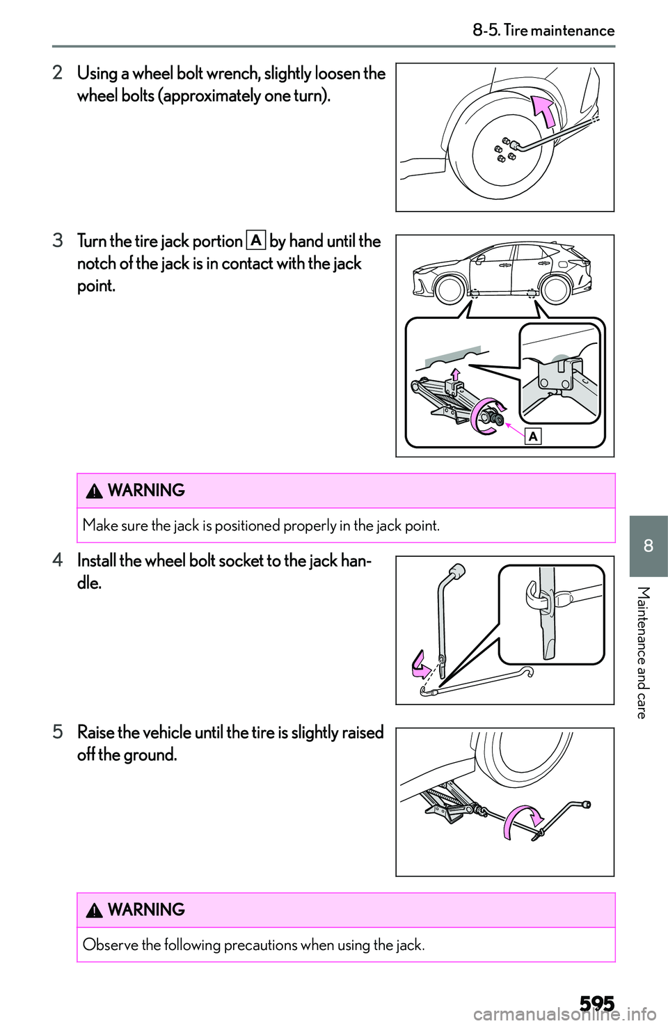 LEXUS NX300h 2022  Owners Manual �2�U�s�i�n�g� �a� �w�h�e�e�l� �b�o�l�t� �w�r�e�n�c�h�,� �s�l�i�g�h�t�l�y� �l�o�o�s�e�n� �t�h�e
�w�h�e�e�l� �b�o�l�t�s� �(�a�p�p�r�o�x�i�m�a�t�e�l�y� �o�n�e� �t�u�r�n�)�.
�3 �T�u�r�n� �t�h�e� �t�i�r�e�