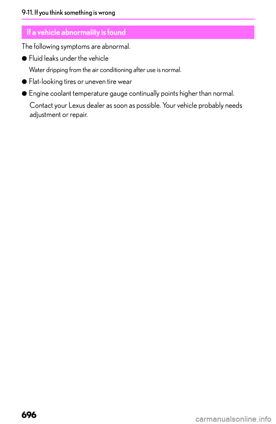 LEXUS NX300h 2022  Owners Manual �I�f��y�o�u��t�h�i�n�k��s�o�m�e�t�h�i�n�g��i�s��w�r�o�n�g
�I�f��a��v�e�h�i�c�l�e��a�b�n�o�r�m�a�l�i�t�y��i�s��f�o�u�n�d
�T�h�e� �f�o�l�l�o�w�i�n�g� �s�y�m�p�t�o�m�s� �a�r�e� �a�b�n�o�r�m�a�l