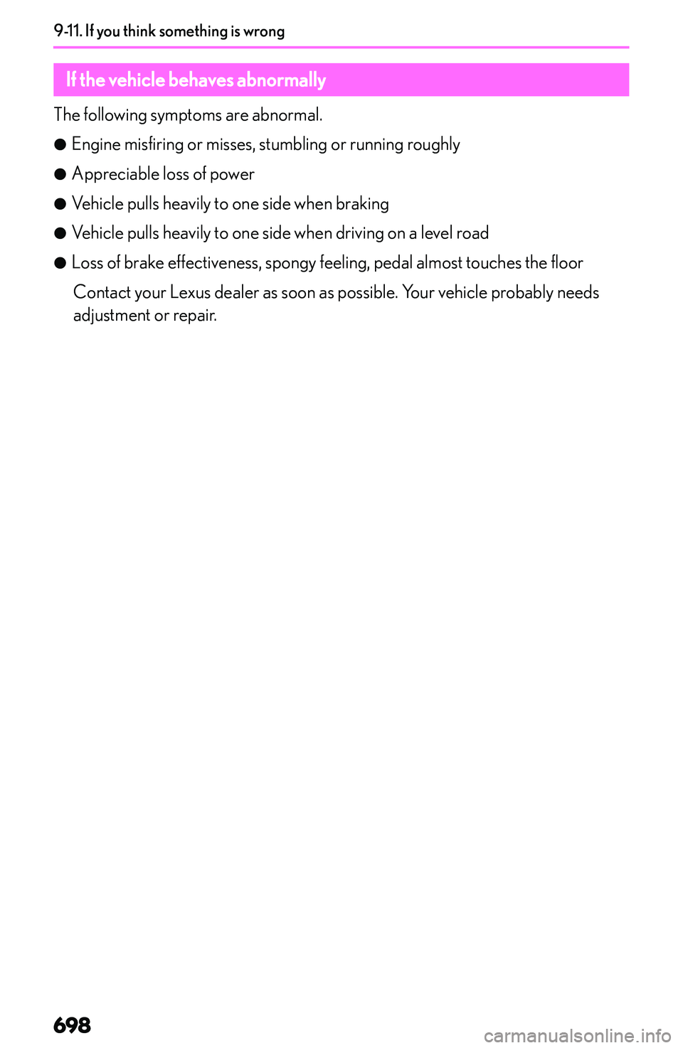 LEXUS NX300h 2022  Owners Manual �I�f��t�h�e��v�e�h�i�c�l�e��b�e�h�a�v�e�s��a�b�n�o�r�m�a�l�l�y
�T�h�e� �f�o�l�l�o�w�i�n�g� �s�y�m�p�t�o�m�s� �a�r�e� �a�b�n�o�r�m�a�l�.
�