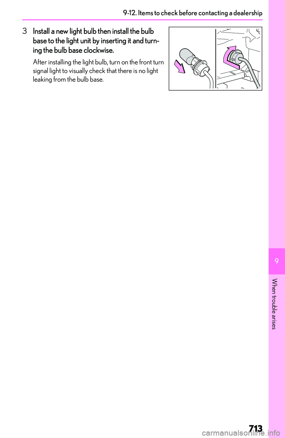LEXUS NX300h 2022  Owners Manual �3�I�n�s�t�a�l�l� �a� �n�e�w� �l�i�g�h�t� �b�u�l�b� �t�h�e�n� �i�n�s�t�a�l�l� �t�h�e� �b�u�l�b
�b�a�s�e� �t�o� �t�h�e� �l�i�g�h�t� �u�n�i�t� �b�y� �i�n�s�e�r�t�i�n�g� �i�t� �a�n�d� �t�u�r�n�-
�i�n�g� 