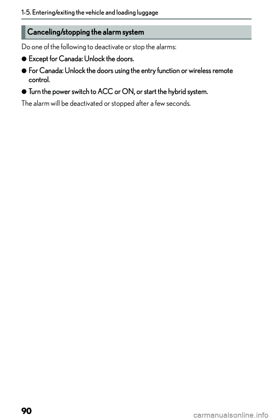 LEXUS NX300h 2022  Owners Manual �C�a�n�c�e�l�i�n�g�/�s�t�o�p�p�i�n�g��t�h�e��a�l�a�r�m��s�y�s�t�e�m
�D�o� �o�n�e� �o�f� �t�h�e� �f�o�l�l�o�w�i�n�g� �t�o� �d�e�a�c�t�i�v�a�t�e� �o�r� �s�t�o�p� �t�h�e� �a�l�a�r�m�s�:�