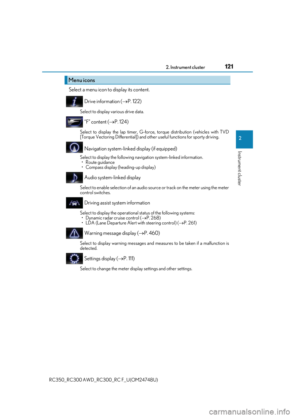 LEXUS RC300 2018  Owners Manual 1212. Instrument cluster
2
Instrument cluster
RC350_RC300 AWD_RC3 00_RC F_U(OM24748U)Select a menu icon to display its content.
Drive information (  P. 122)Select to display various drive data.
“