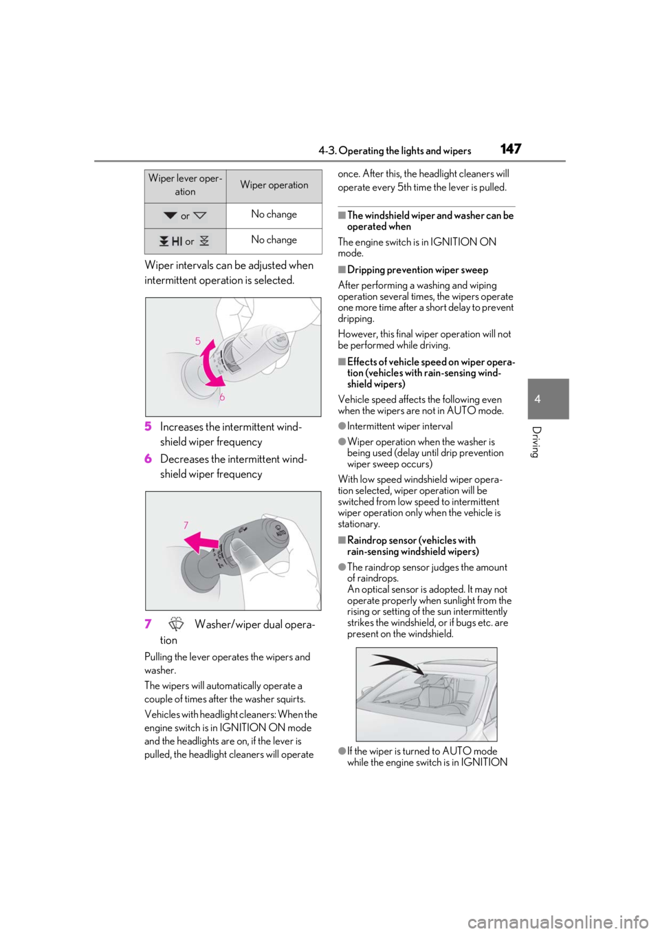 LEXUS RC300 2020 Owners Manual 1474-3. Operating the lights and wipers
4
Driving
Wiper intervals can be adjusted when
intermittent operation is selected.
5Increases the intermittent wind-
shield wiper frequency
6 Decreases the int LEXUS RC300 2020 Owners Manual 1474-3. Operating the lights and wipers
4
Driving
Wiper intervals can be adjusted when
intermittent operation is selected.
5Increases the intermittent wind-
shield wiper frequency
6 Decreases the int