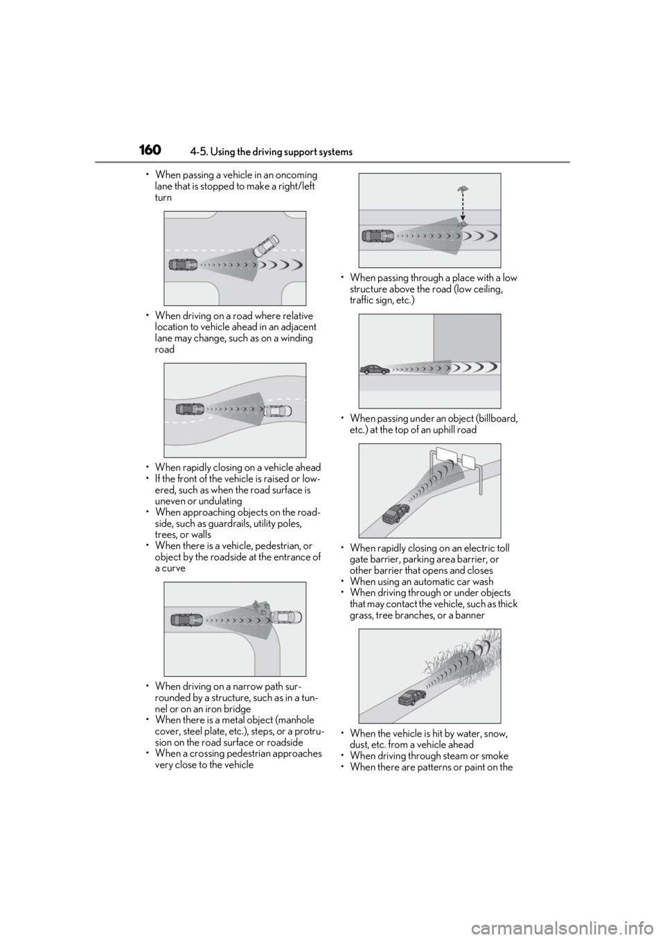LEXUS RC300 2020 Owners Manual 1604-5. Using the driving support systems
• When passing a vehicle in an oncoming lane that is stopped to make a right/left
turn
• When driving on a road where relative location to vehicle ahea LEXUS RC300 2020 Owners Manual 1604-5. Using the driving support systems
• When passing a vehicle in an oncoming lane that is stopped to make a right/left
turn
• When driving on a road where relative location to vehicle ahea