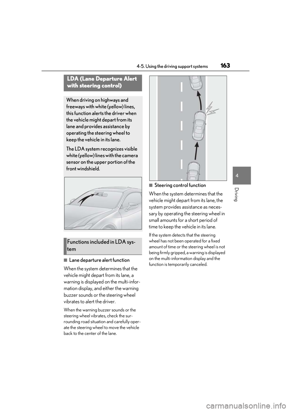 LEXUS RC300 2020  Owners Manual 1634-5. Using the driving support systems
4
Driving
■Lane departure alert function
When the system determines that the 
vehicle might depart from its lane, a 
warning is displayed on the multi-infor