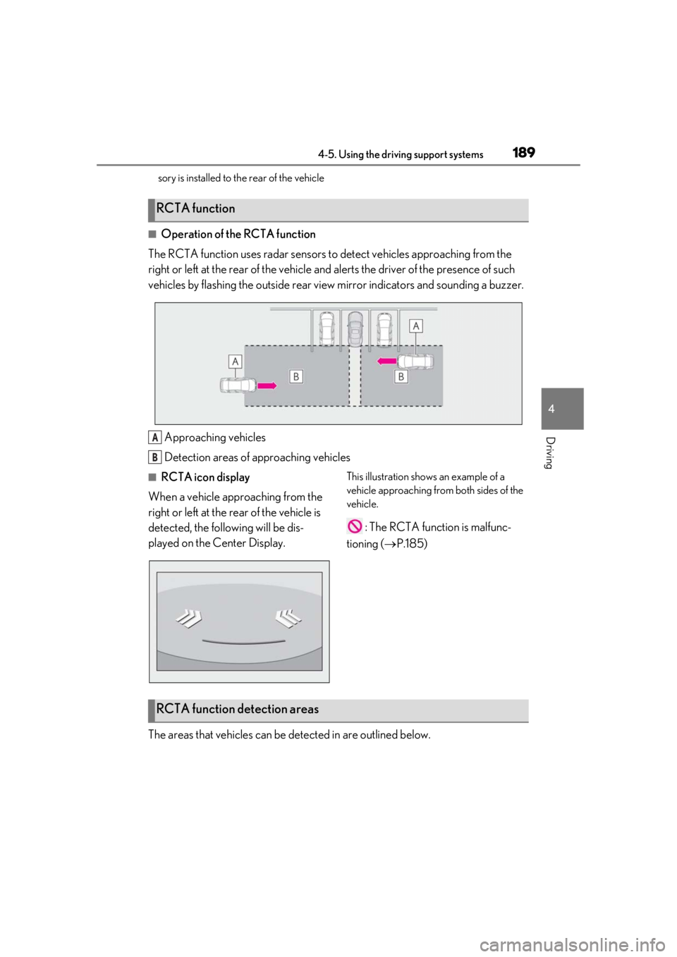 LEXUS RC300 2020  Owners Manual 1894-5. Using the driving support systems
4
Driving
sory is installed to the rear of the vehicle
■Operation of the RCTA function
The RCTA function uses radar sensors to  detect vehicles approaching 