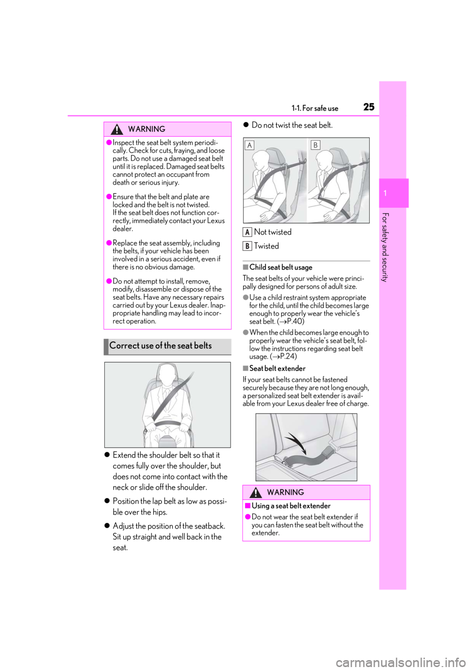 LEXUS RC300 2020 Owners Manual 251-1. For safe use
1
For safety and security
Extend the shoulder belt so that it
comes fully over the shoulder, but
does not come into contact with the
neck or slide off the shoulder.
Posit LEXUS RC300 2020 Owners Manual 251-1. For safe use
1
For safety and security
Extend the shoulder belt so that it
comes fully over the shoulder, but
does not come into contact with the
neck or slide off the shoulder.
Posit