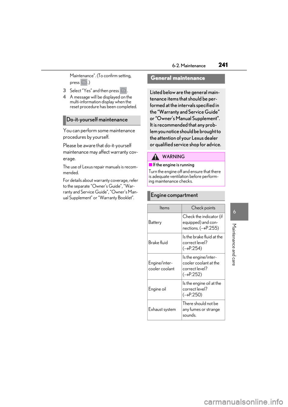 LEXUS RC300 2020 Owners Manual 2416-2. Maintenance
6
Maintenance and care
Maintenance”. (To confirm setting,
press .)
3
Select “Yes” and then press .
4
A message will be displayed on the
multi-information display when the LEXUS RC300 2020 Owners Manual 2416-2. Maintenance
6
Maintenance and care
Maintenance”. (To confirm setting,
press .)
3
Select “Yes” and then press .
4
A message will be displayed on the
multi-information display when the