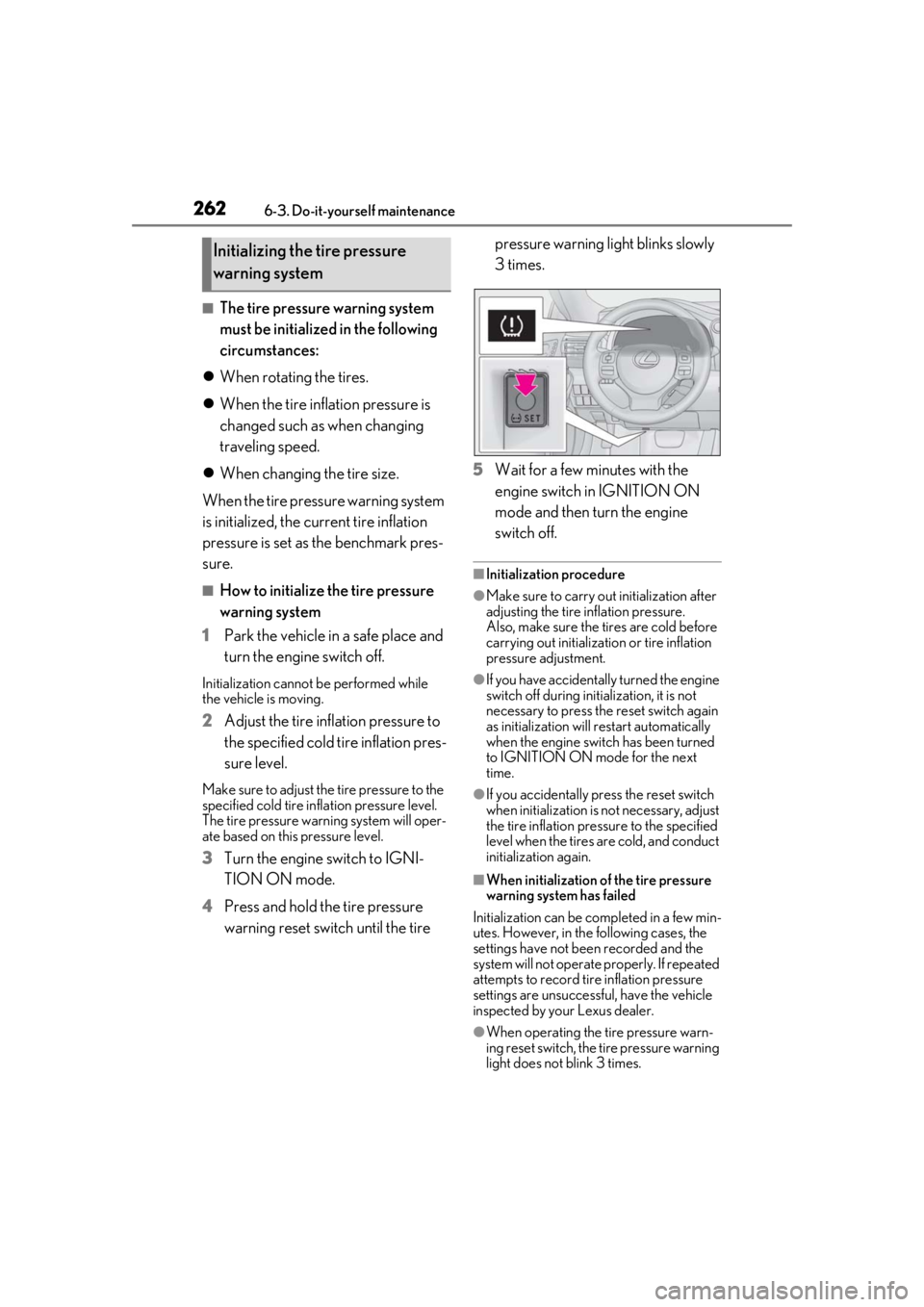 LEXUS RC300 2020 Owners Manual 2626-3. Do-it-yourself maintenance
■The tire pressure warning system
must be initialized in the following
circumstances:
When rotating the tires.
When the tire inflation pressure is
chang LEXUS RC300 2020 Owners Manual 2626-3. Do-it-yourself maintenance
■The tire pressure warning system
must be initialized in the following
circumstances:
When rotating the tires.
When the tire inflation pressure is
chang