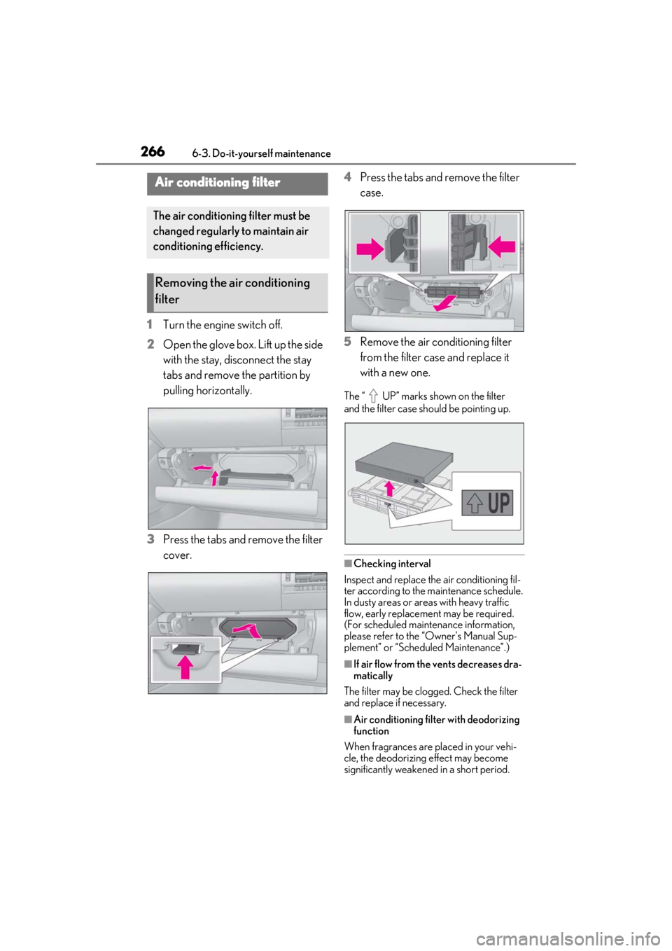 LEXUS RC300 2020 Owners Manual 2666-3. Do-it-yourself maintenance
1Turn the engine switch off.
2 Open the glove box. Lift up the side
with the stay, disconnect the stay
tabs and remove the partition by
pulling horizontally.
3 P LEXUS RC300 2020 Owners Manual 2666-3. Do-it-yourself maintenance
1Turn the engine switch off.
2 Open the glove box. Lift up the side
with the stay, disconnect the stay
tabs and remove the partition by
pulling horizontally.
3 P