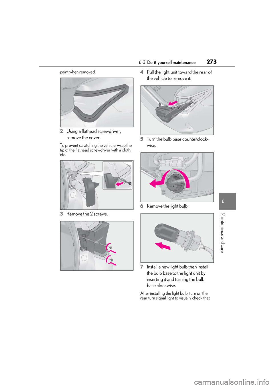 LEXUS RC300 2020 Owners Manual 2736-3. Do-it-yourself maintenance
6
Maintenance and care
paint when removed.
2Using a flathead screwdriver,
remove the cover.
To prevent scratching the vehicle, wrap the
tip of the flathead screwdr LEXUS RC300 2020 Owners Manual 2736-3. Do-it-yourself maintenance
6
Maintenance and care
paint when removed.
2Using a flathead screwdriver,
remove the cover.
To prevent scratching the vehicle, wrap the
tip of the flathead screwdr
