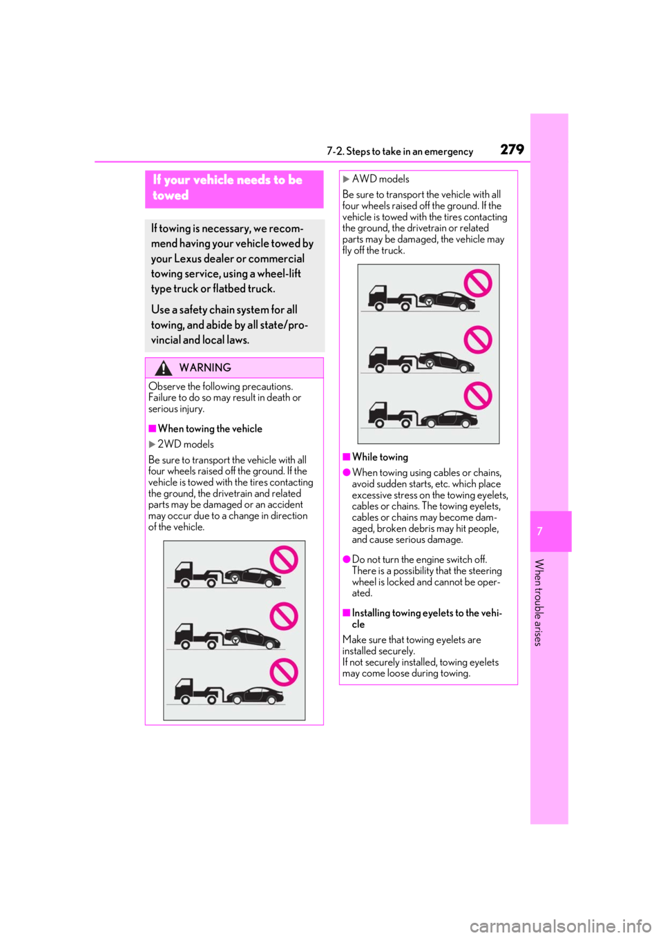 LEXUS RC300 2020 Owners Manual 2797-2. Steps to take in an emergency
7
When trouble arises
7-2.Steps to take in an emergency
If your vehicle needs to be
t
owed
If towing is ne cessary, we recom-
mend having your vehicle towed by
LEXUS RC300 2020 Owners Manual 2797-2. Steps to take in an emergency
7
When trouble arises
7-2.Steps to take in an emergency
If your vehicle needs to be
t
owed
If towing is ne cessary, we recom-
mend having your vehicle towed by