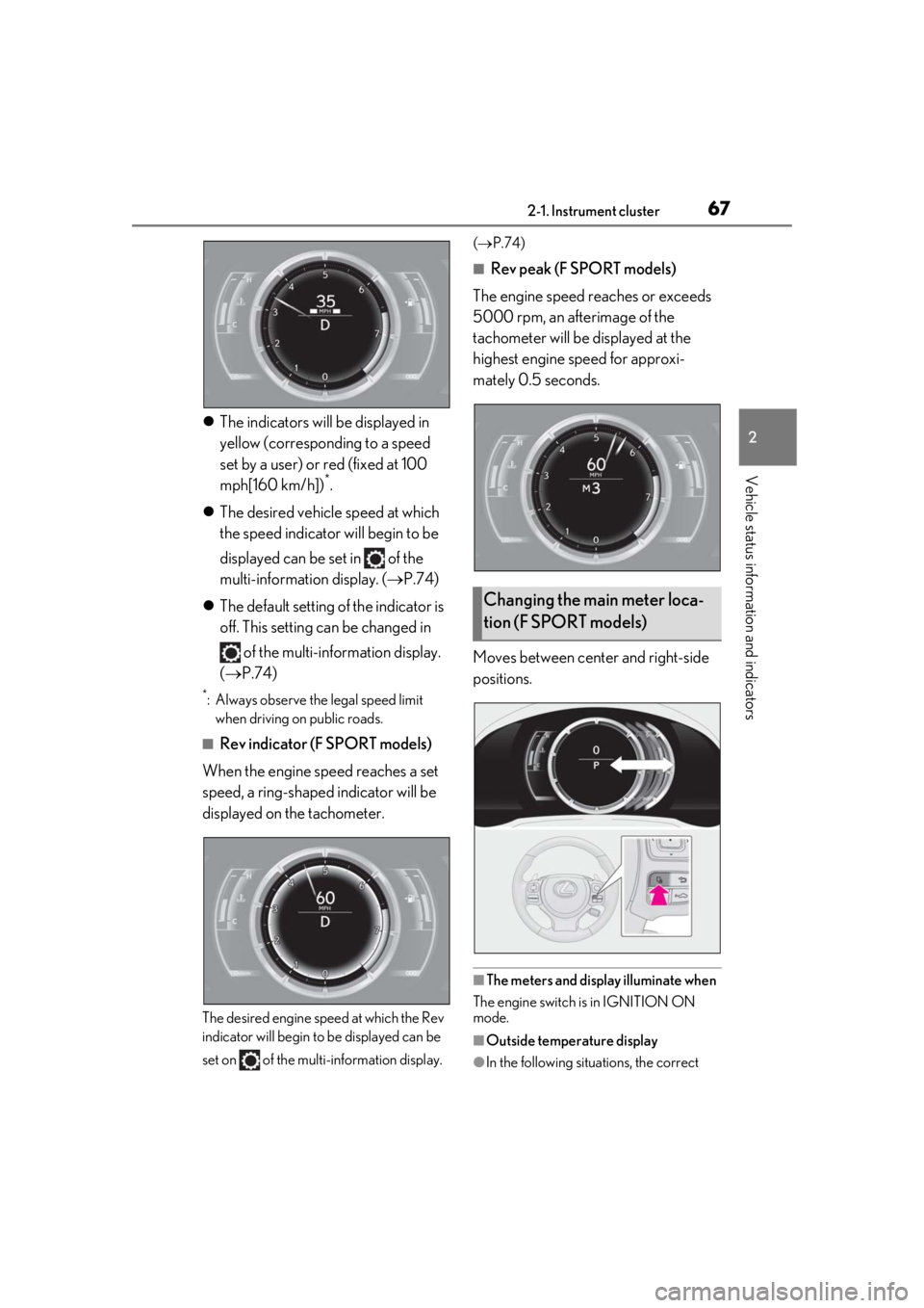 LEXUS RC300 2020 Repair Manual 672-1. Instrument cluster
2
Vehicle status information and indicators
The indicators will be displayed in 
yellow (corresponding to a speed 
set by a user) or red (fixed at 100 
mph[160 km/h])
*.
