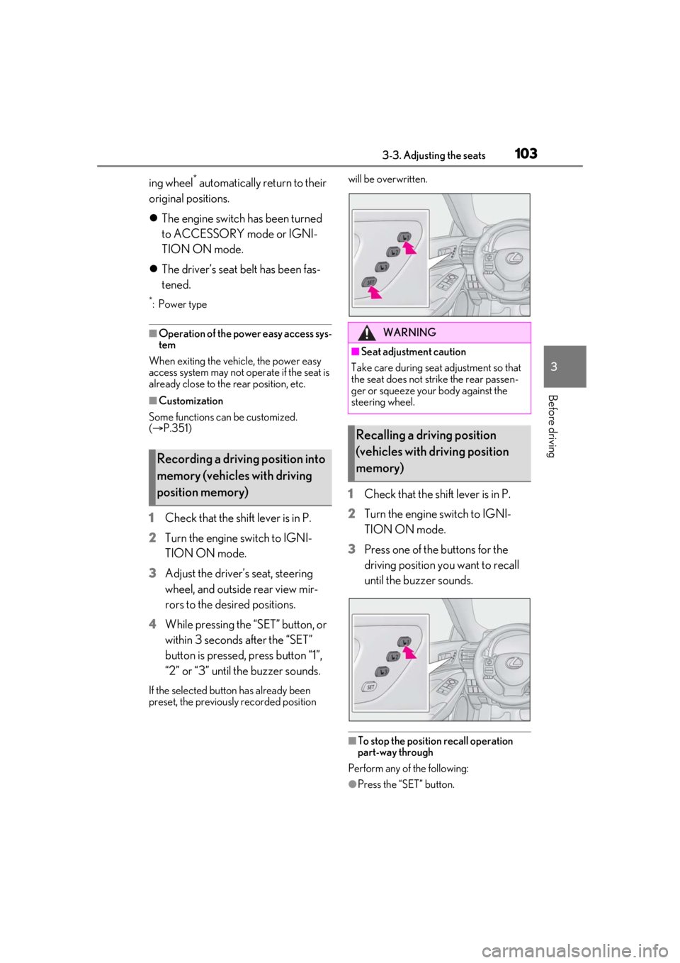 LEXUS RC300 2021 Service Manual 1033-3. Adjusting the seats
3
Before driving
ing wheel* automatically return to their
original positions.
The engine switch has been turned
to ACCESSORY mode or IGNI-
TION ON mode.
The drive LEXUS RC300 2021 Service Manual 1033-3. Adjusting the seats
3
Before driving
ing wheel* automatically return to their
original positions.
The engine switch has been turned
to ACCESSORY mode or IGNI-
TION ON mode.
The drive
