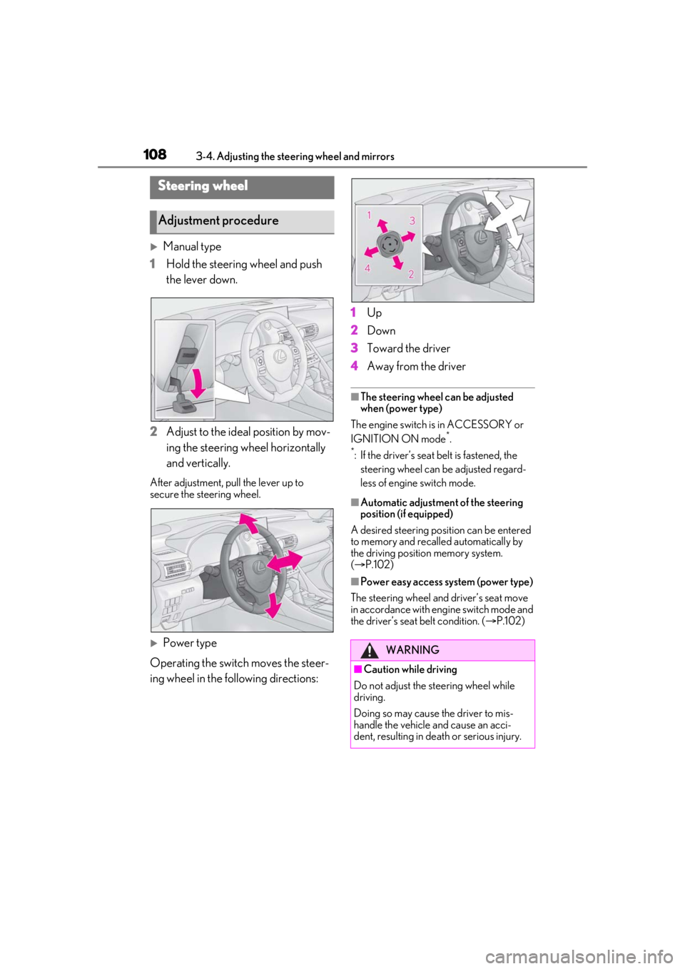 LEXUS RC300 2021 Service Manual 1083-4. Adjusting the steering wheel and mirrors
3-4.Adjusting the steering wheel and mirrors
Manual type
1 Hold the steering wheel and push
the lever down.
2 Adjust to the ideal position by mov-
LEXUS RC300 2021 Service Manual 1083-4. Adjusting the steering wheel and mirrors
3-4.Adjusting the steering wheel and mirrors
Manual type
1 Hold the steering wheel and push
the lever down.
2 Adjust to the ideal position by mov-