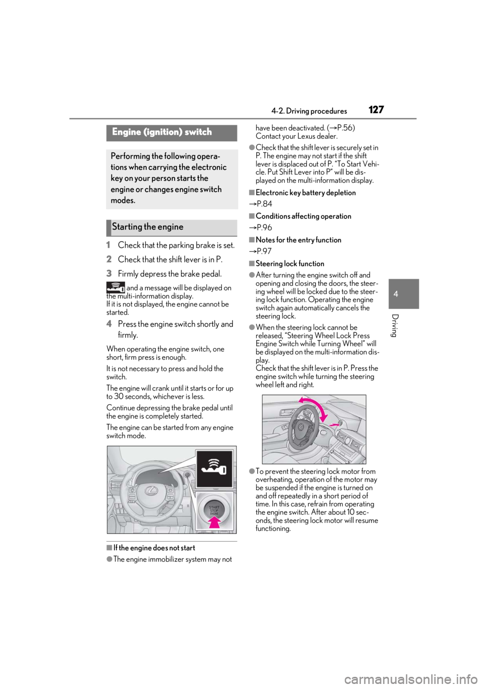 LEXUS RC300 2021 Repair Manual 1274-2. Driving procedures
4
Driving
4-2.Driving procedures
1Check that the parking brake is set.
2 Check that the shift lever is in P.
3 Firmly depress the brake pedal.
 and a message will be display