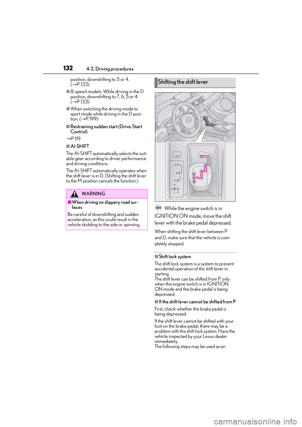 LEXUS RC300 2021 Repair Manual 1324-2. Driving procedures
position, downshifting to 5 or 4. 
( P.133)
●8-speed models: While driving in the D 
position, downshifting to 7, 6, 5 or 4. 
( P.133)
●When switching the driving 