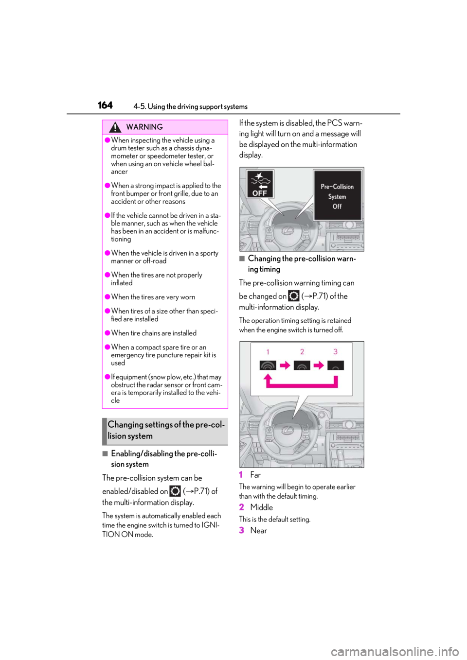LEXUS RC300 2021 Manual Online 1644-5. Using the driving support systems
■Enabling/disabling the pre-colli-
sion system
The pre-collision system can be
enabled/disabled on ( P.71) of
the multi-information display.
The syst LEXUS RC300 2021 Manual Online 1644-5. Using the driving support systems
■Enabling/disabling the pre-colli-
sion system
The pre-collision system can be
enabled/disabled on ( P.71) of
the multi-information display.
The syst