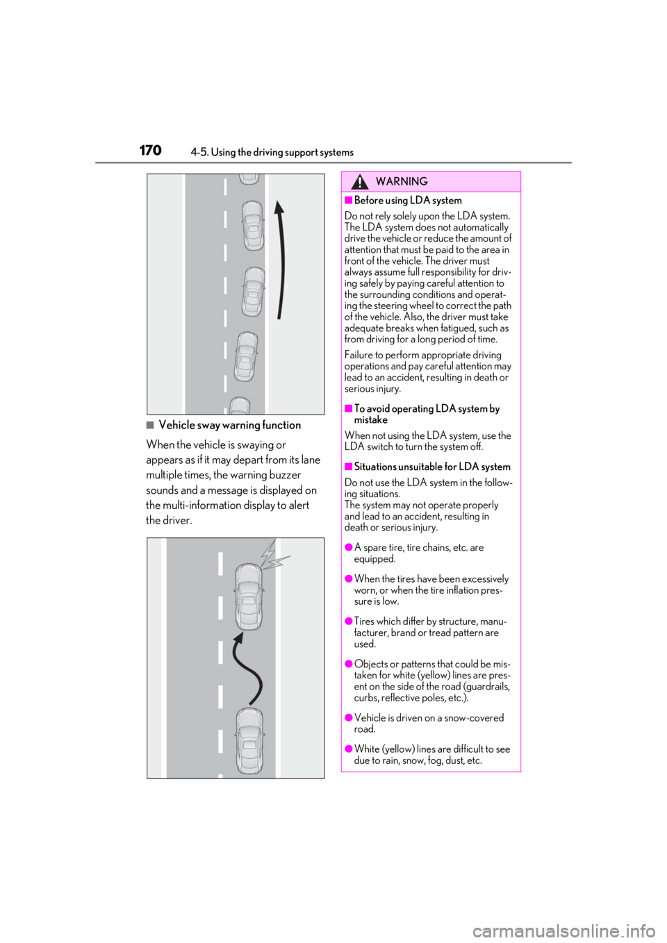 LEXUS RC300 2021 Owners Manual 1704-5. Using the driving support systems
■Vehicle sway warning function
When the vehicle is swaying or 
appears as if it may depart from its lane 
multiple times, the warning buzzer 
sounds and a m