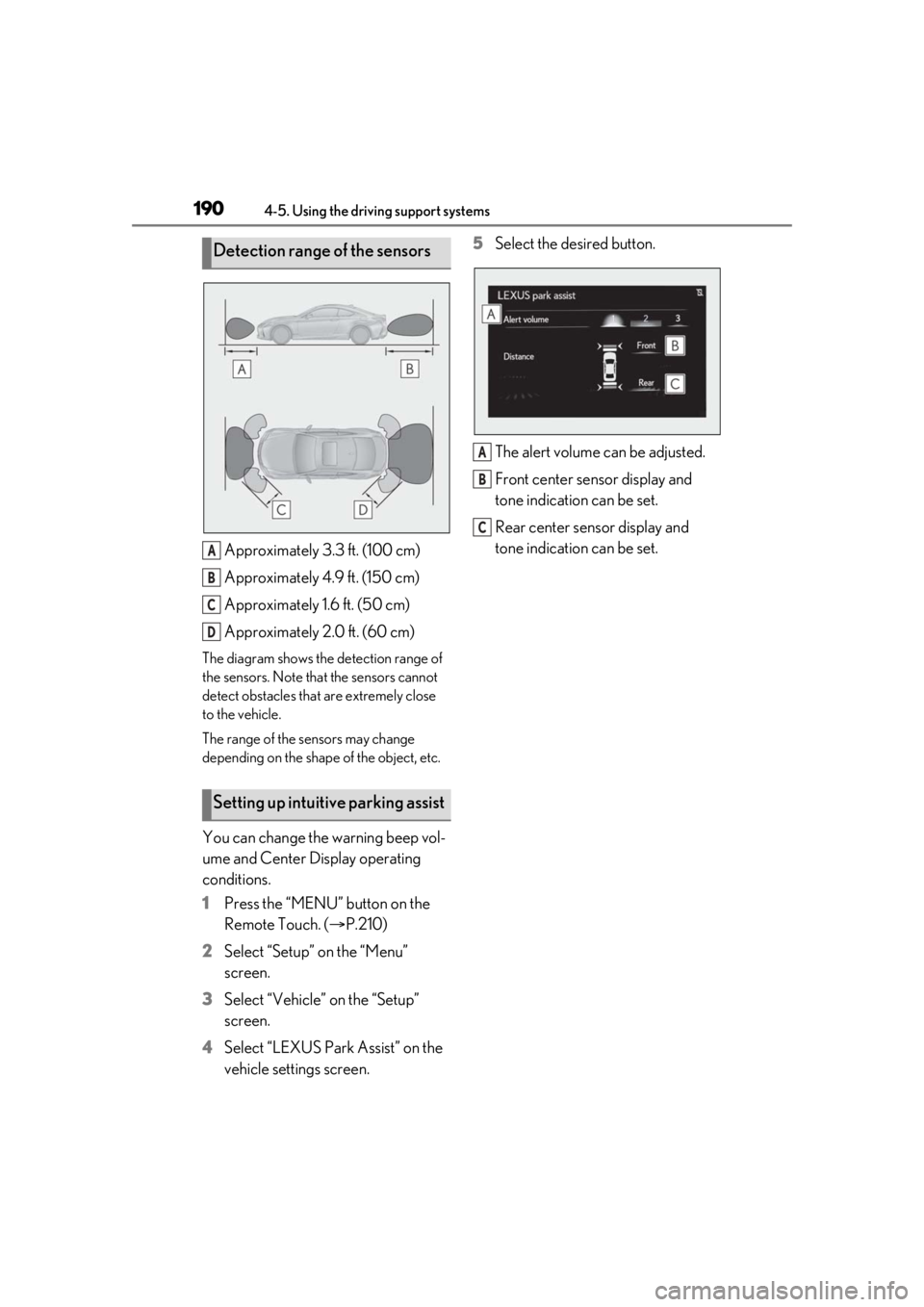 LEXUS RC300 2021 Owners Guide 1904-5. Using the driving support systems
Approximately 3.3 ft. (100 cm)
Approximately 4.9 ft. (150 cm)
Approximately 1.6 ft. (50 cm)
Approximately 2.0 ft. (60 cm)
The diagram shows the detection rang
