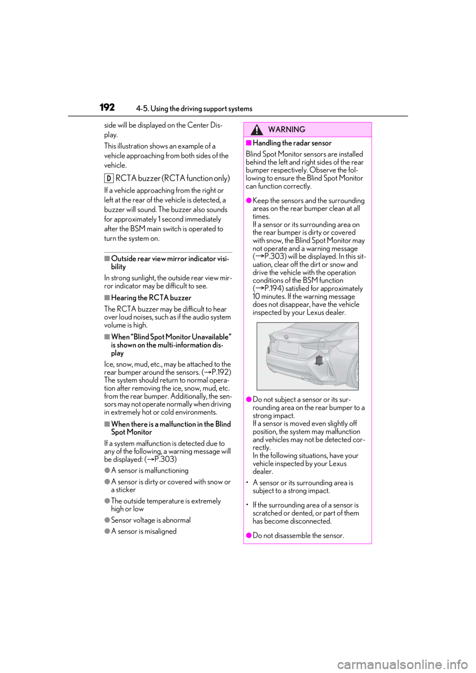 LEXUS RC300 2021 Owners Guide 1924-5. Using the driving support systems
side will be displayed on the Center Dis-
play.
This illustration shows an example of a 
vehicle approaching from both sides of the 
vehicle.
RCTA buzzer (RCT