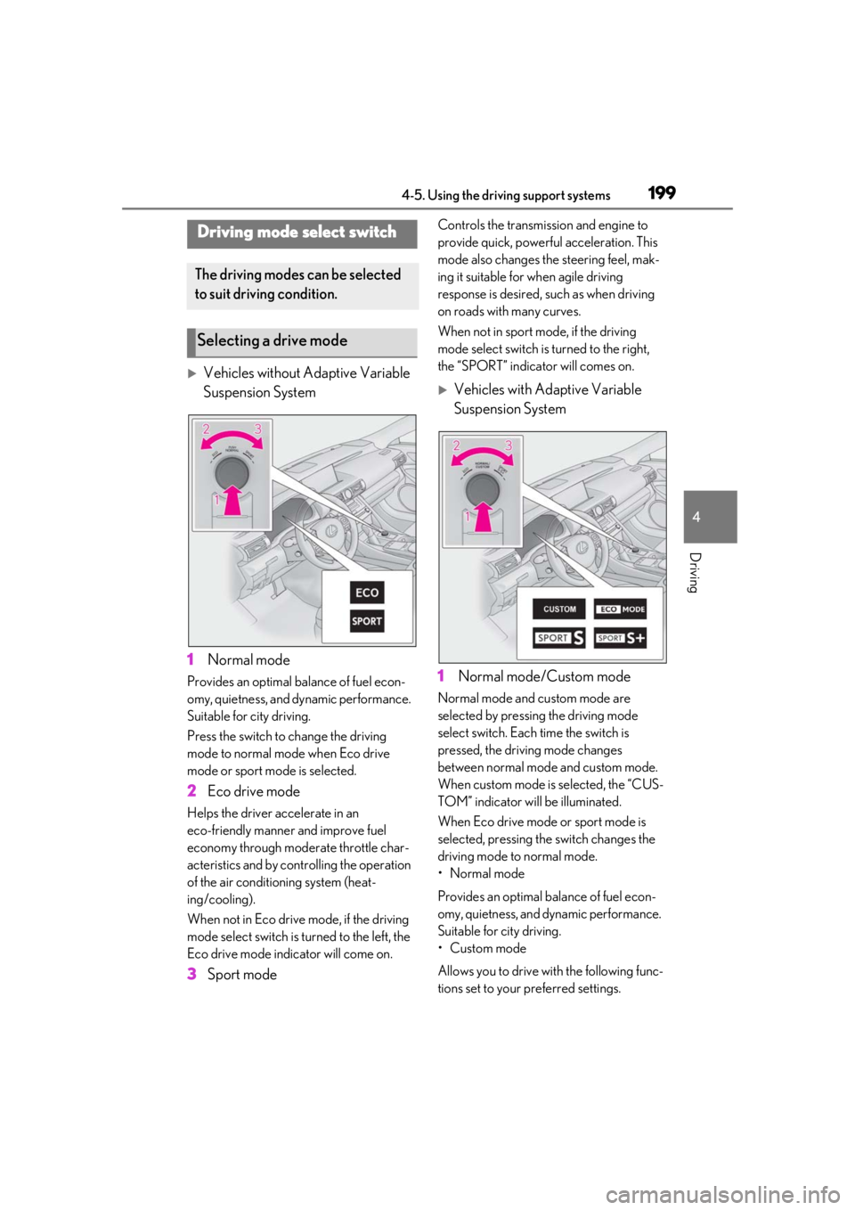 LEXUS RC300 2021  Owners Manual 1994-5. Using the driving support systems
4
Driving
Vehicles without Adaptive Variable 
Suspension System
1 Normal mode
Provides an optimal ba lance of fuel econ-
omy, quietness, and dynamic perfor